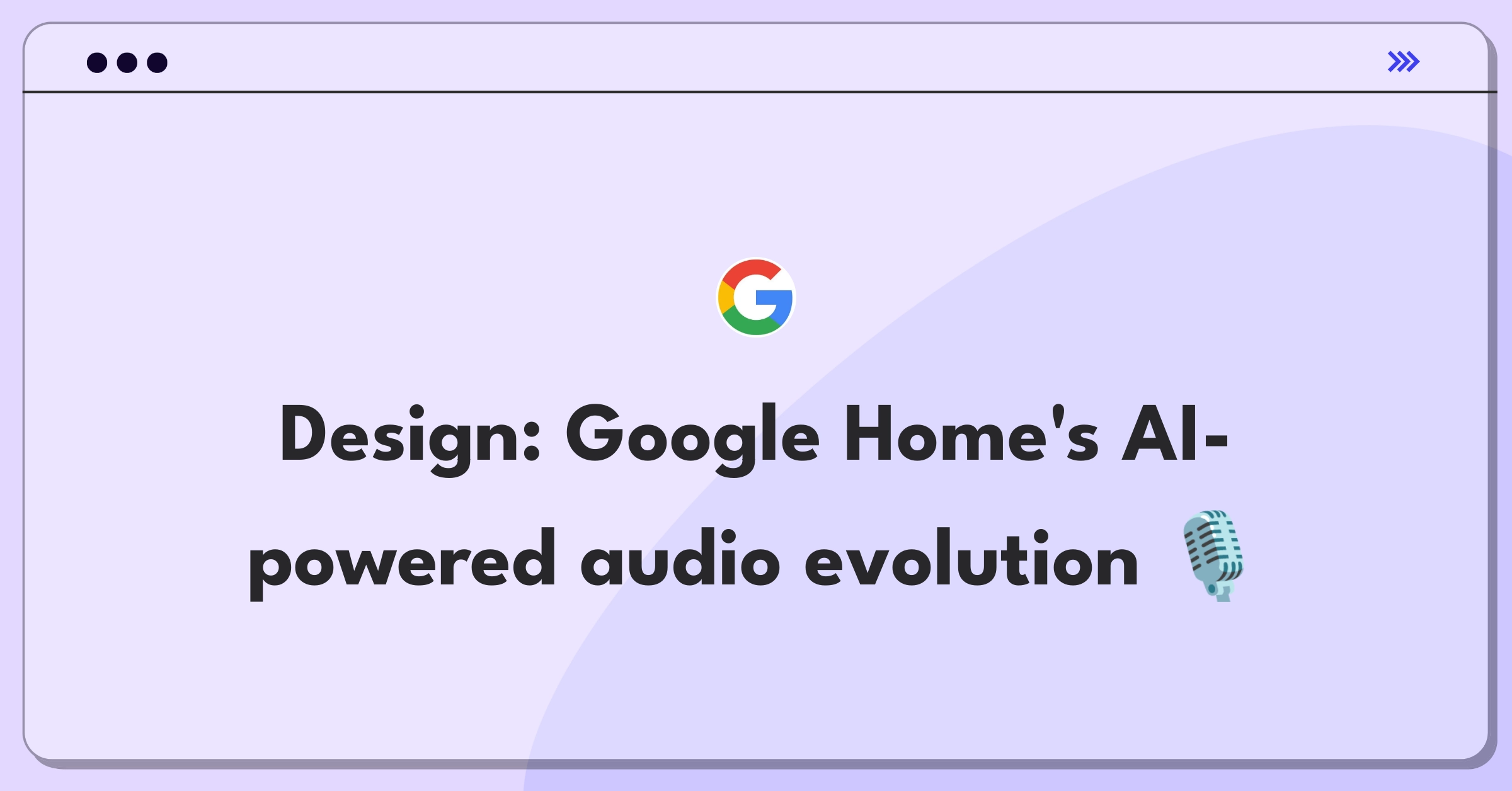 Product Management Design Question: Google Home speaker redesign focusing on AI and user experience