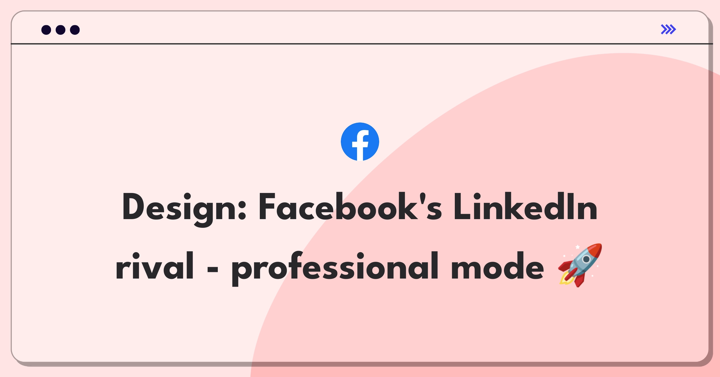 Product Management Strategy Question: Facebook professional networking product design challenge