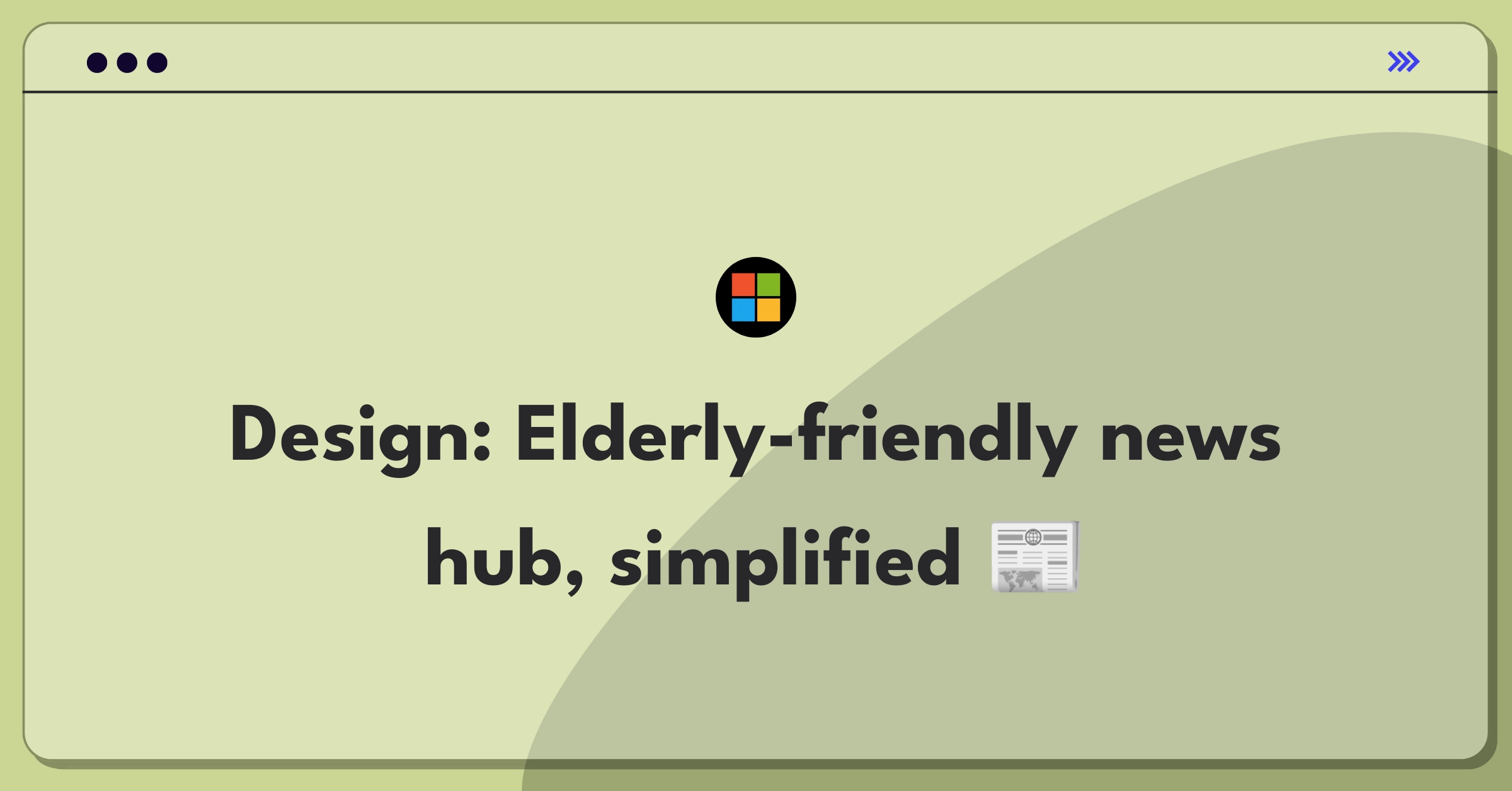 Product Management Design Question: News aggregation service tailored for elderly users with accessibility features