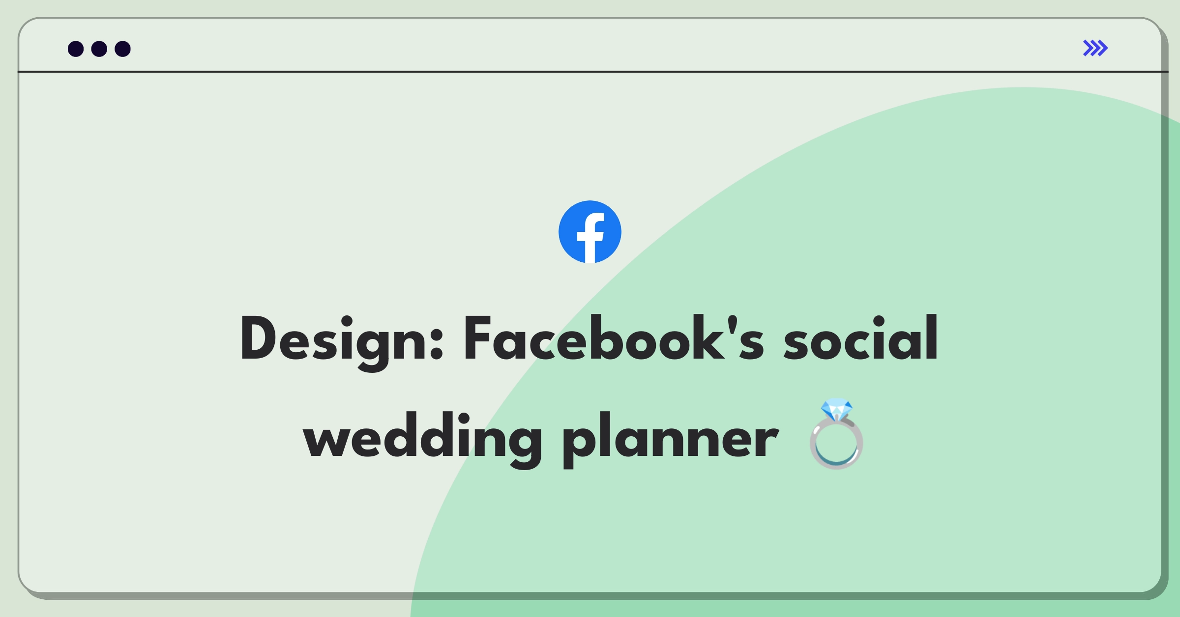 Product Management Design Question: Facebook wedding planning experience integration concept