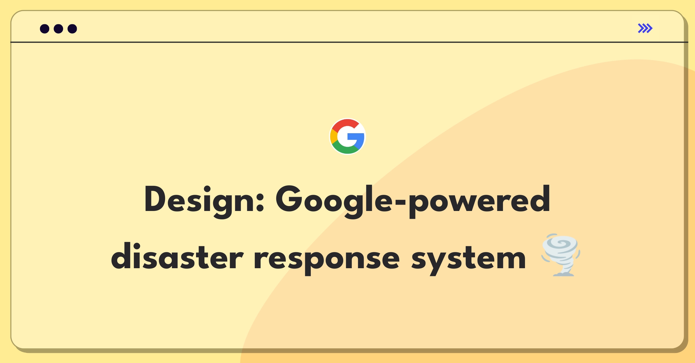 Product Management Technical Question: Designing a disaster management system using Google resources