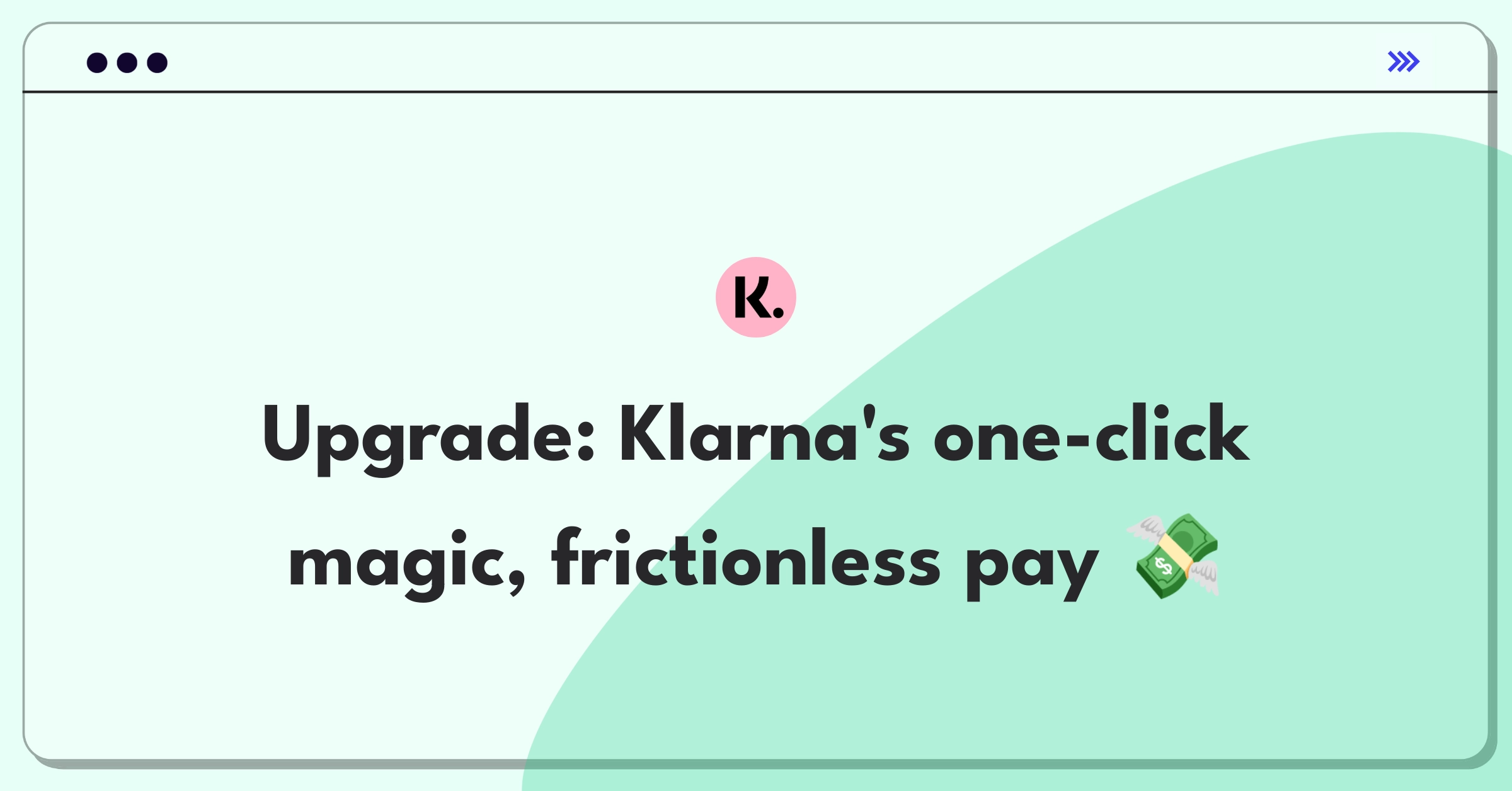 Product Management Improvement Question: Enhancing Klarna's one-click checkout user experience for seamless transactions