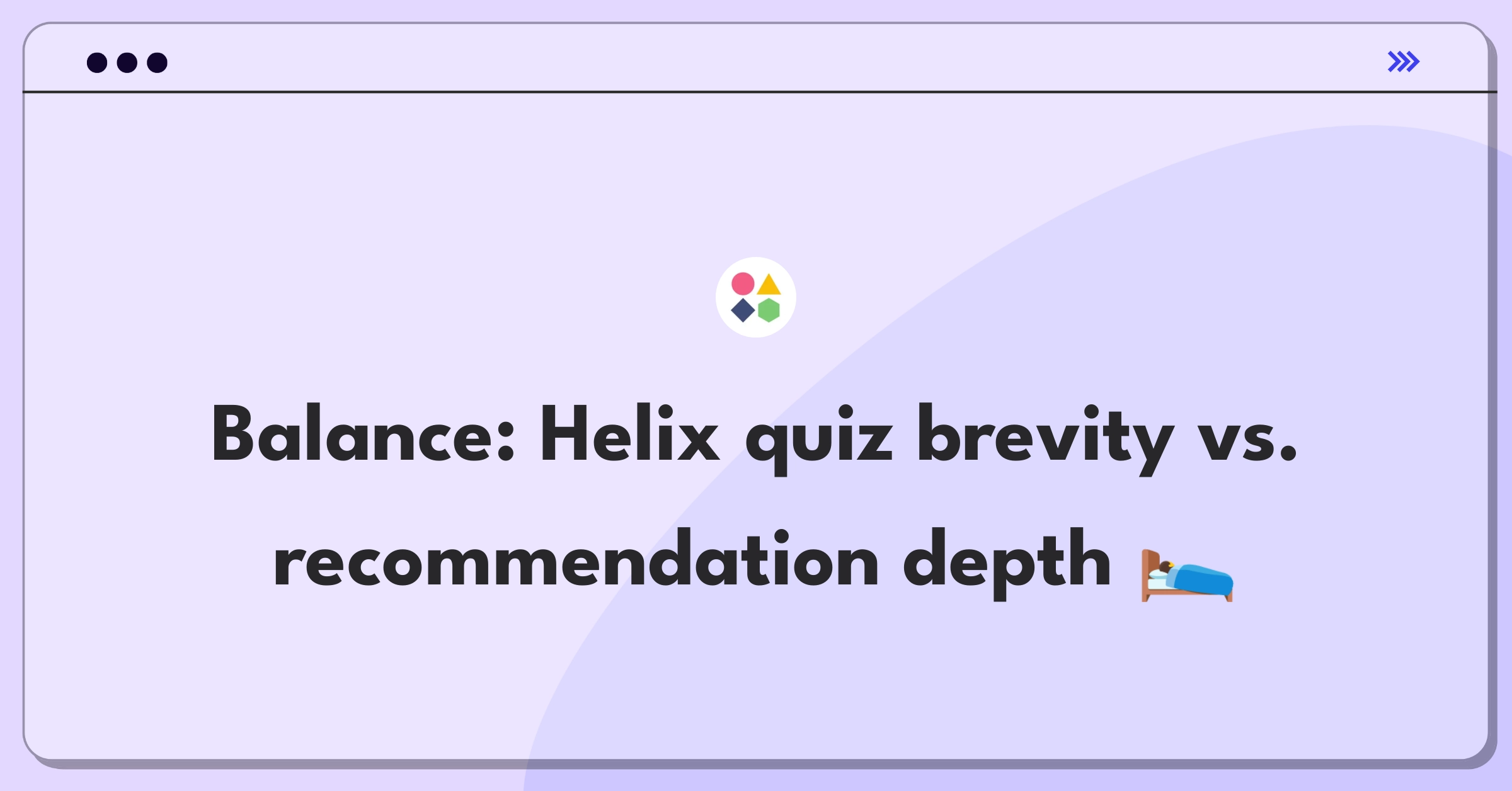 Product Management Trade-Off Question: Optimizing Helix sleep quiz for completion rates and recommendation accuracy