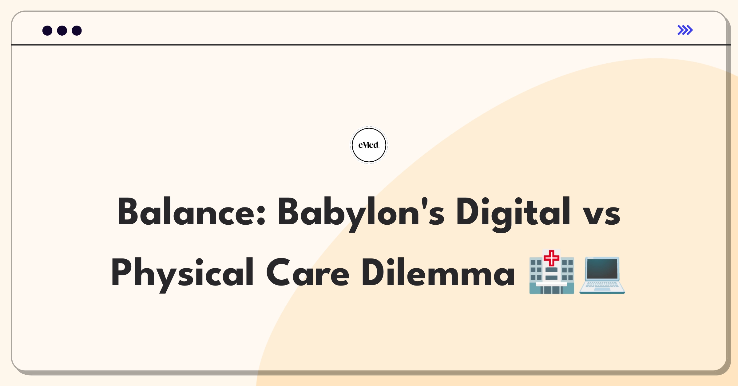 Product Management Trade-off Question: Telemedicine expansion versus in-person clinic network improvement for Babylon Health