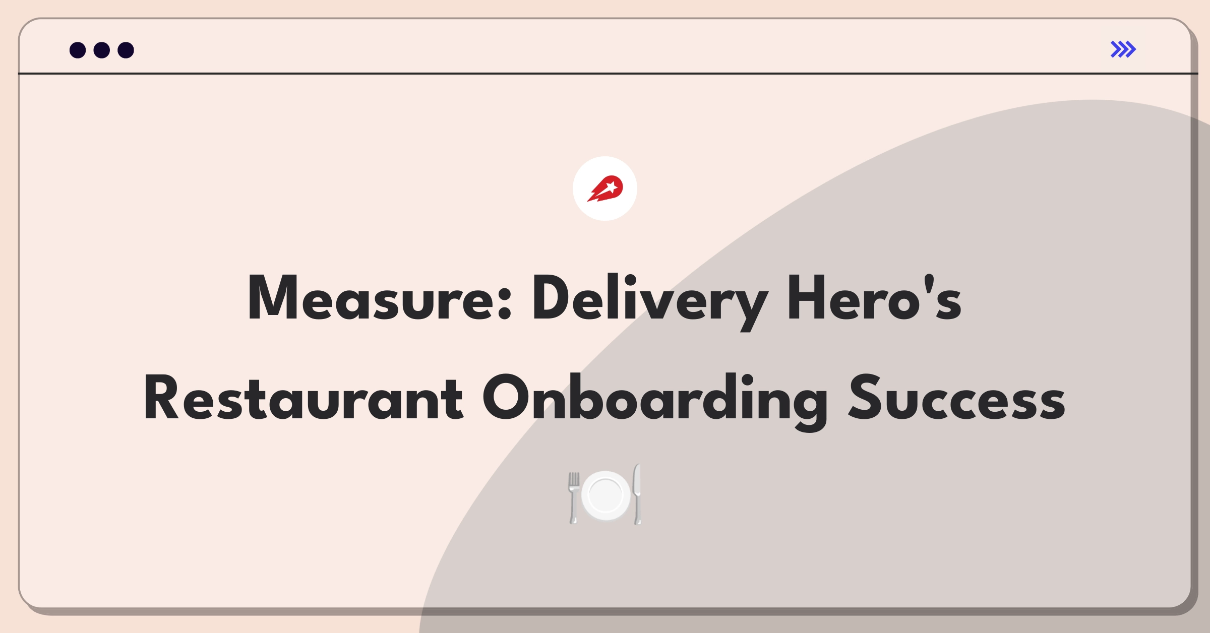 Product Management Success Metrics Question: Measuring effectiveness of Delivery Hero's restaurant onboarding feature