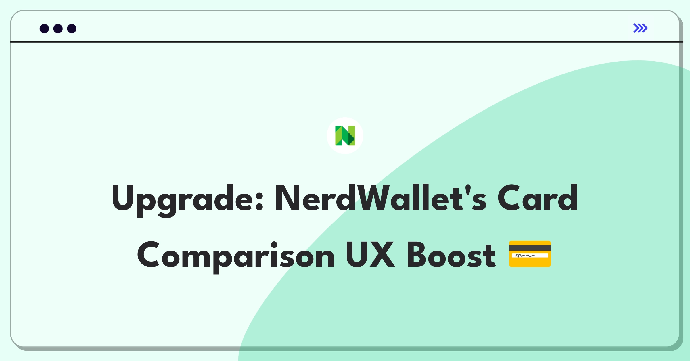 Product Management Improvement Question: NerdWallet credit card comparison tool user experience enhancement