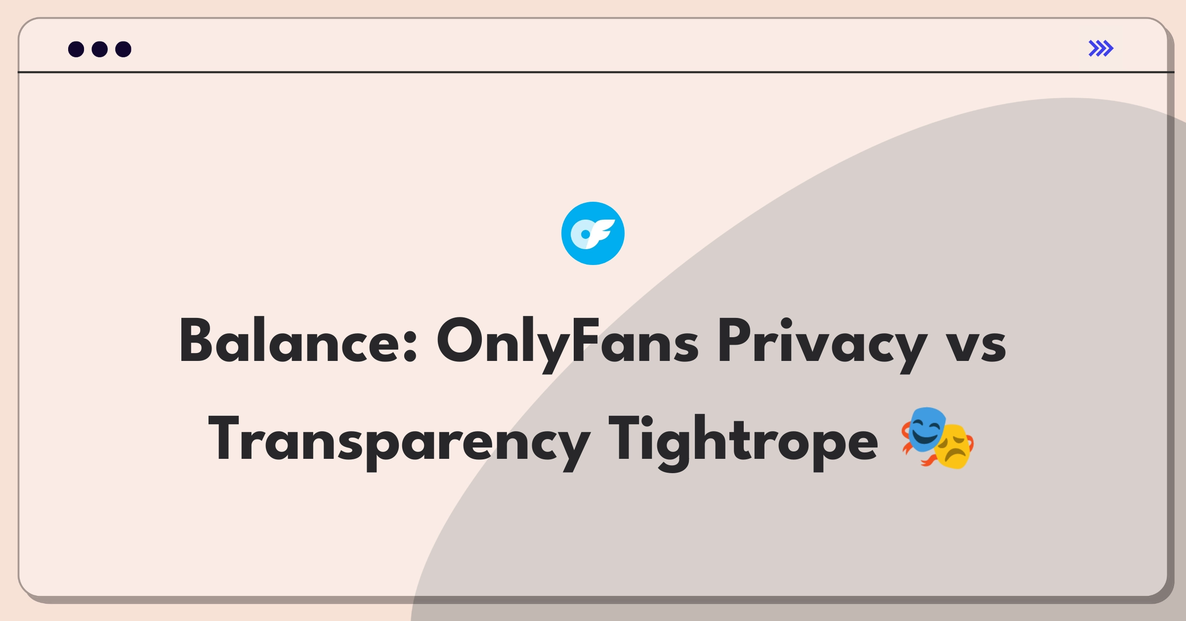 Product Management Trade-off Question: OnlyFans creator privacy balanced against platform transparency