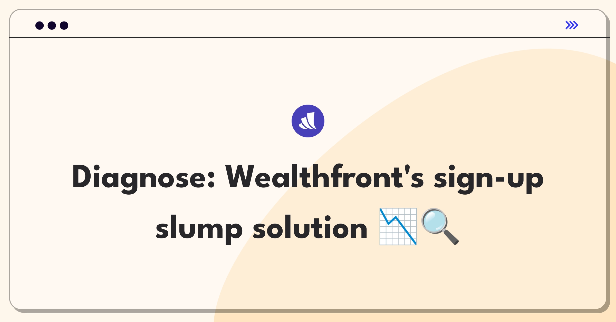 Product Management Root Cause Analysis Question: Investigating Wealthfront's conversion rate decline for new account sign-ups