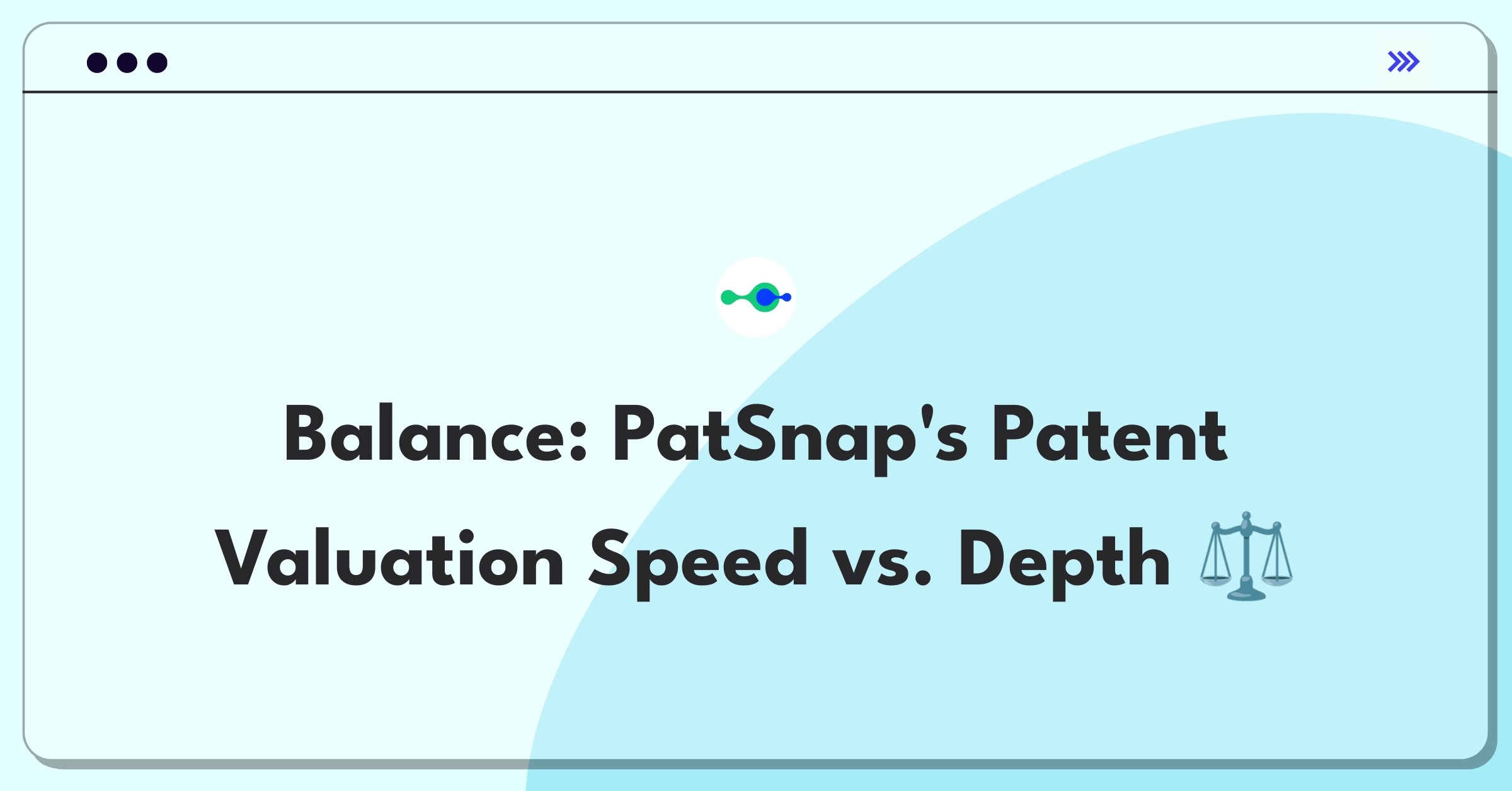 Product Management Trade-Off Question: Balancing speed and comprehensiveness in PatSnap's patent valuation feature