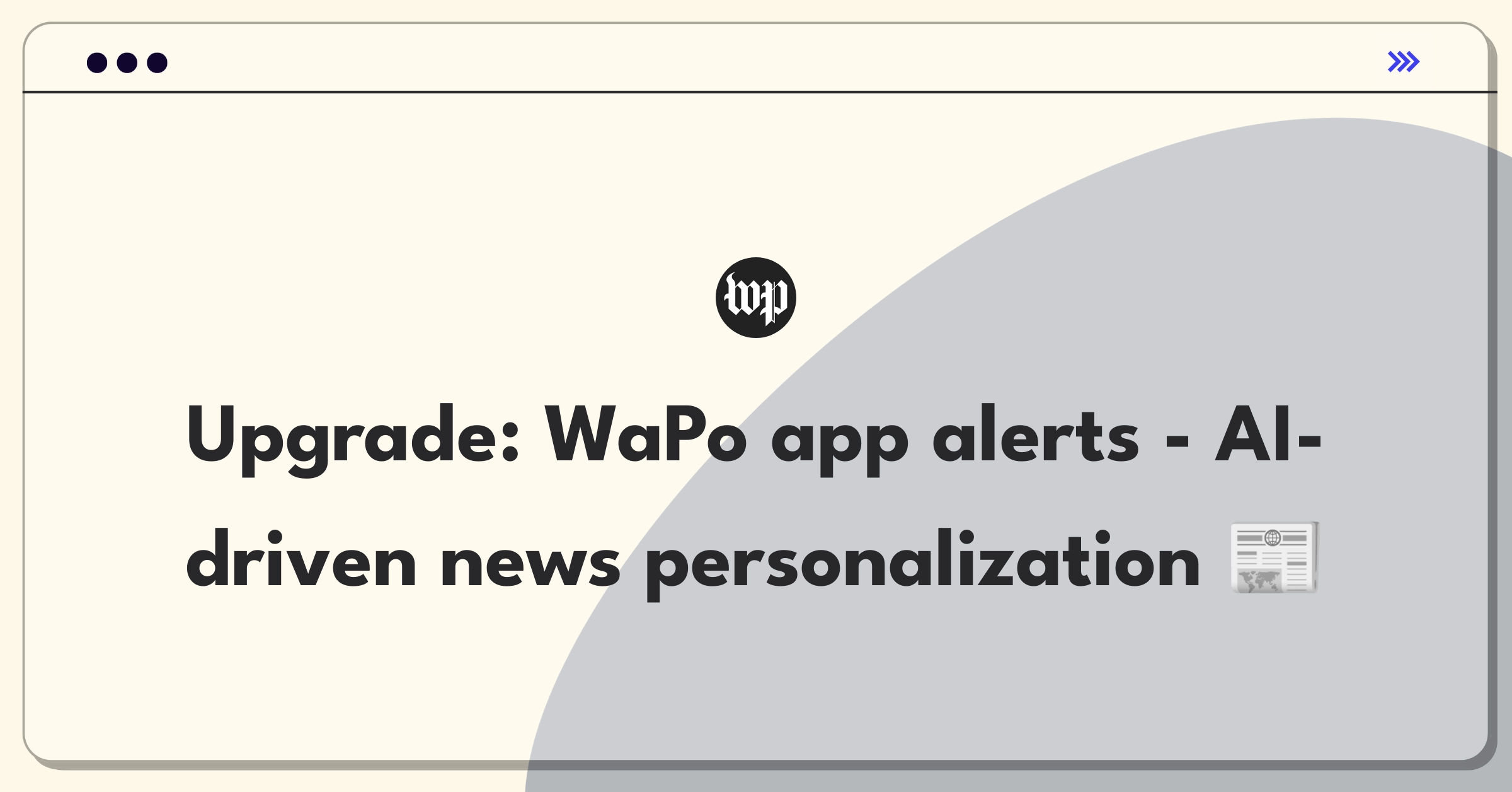 Product Management Improvement Question: Enhancing mobile news alerts for The Washington Post through personalization strategies