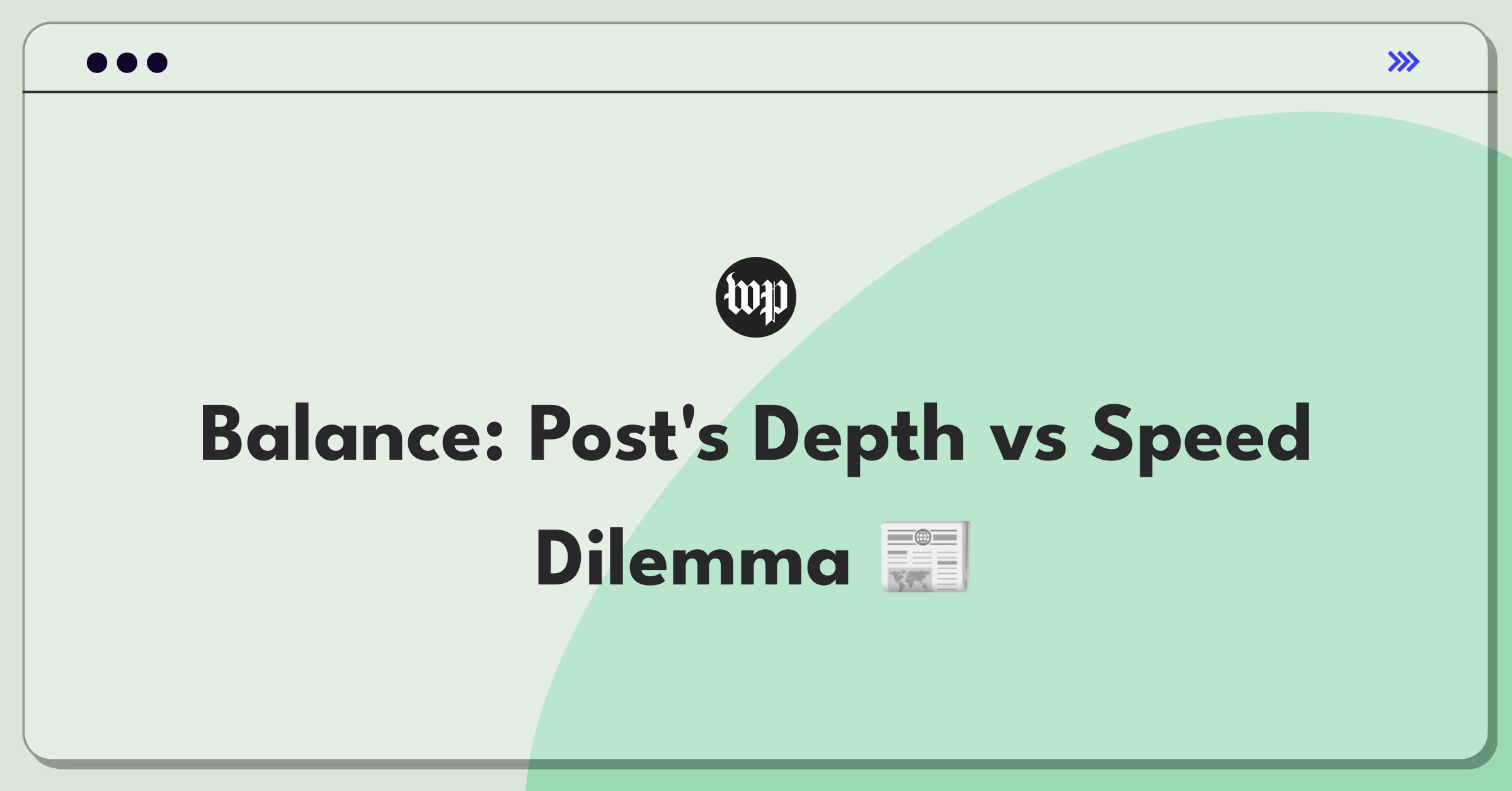 Product Management Trade-Off Question: Balancing in-depth reporting with quick news updates for The Washington Post