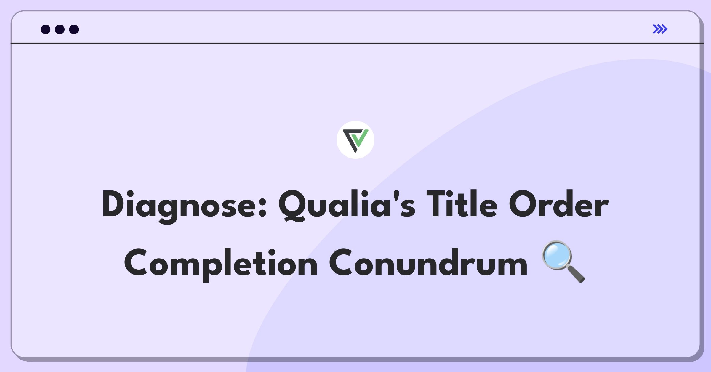 Product Management Root Cause Analysis Question: Investigating Qualia's title order completion rate decline