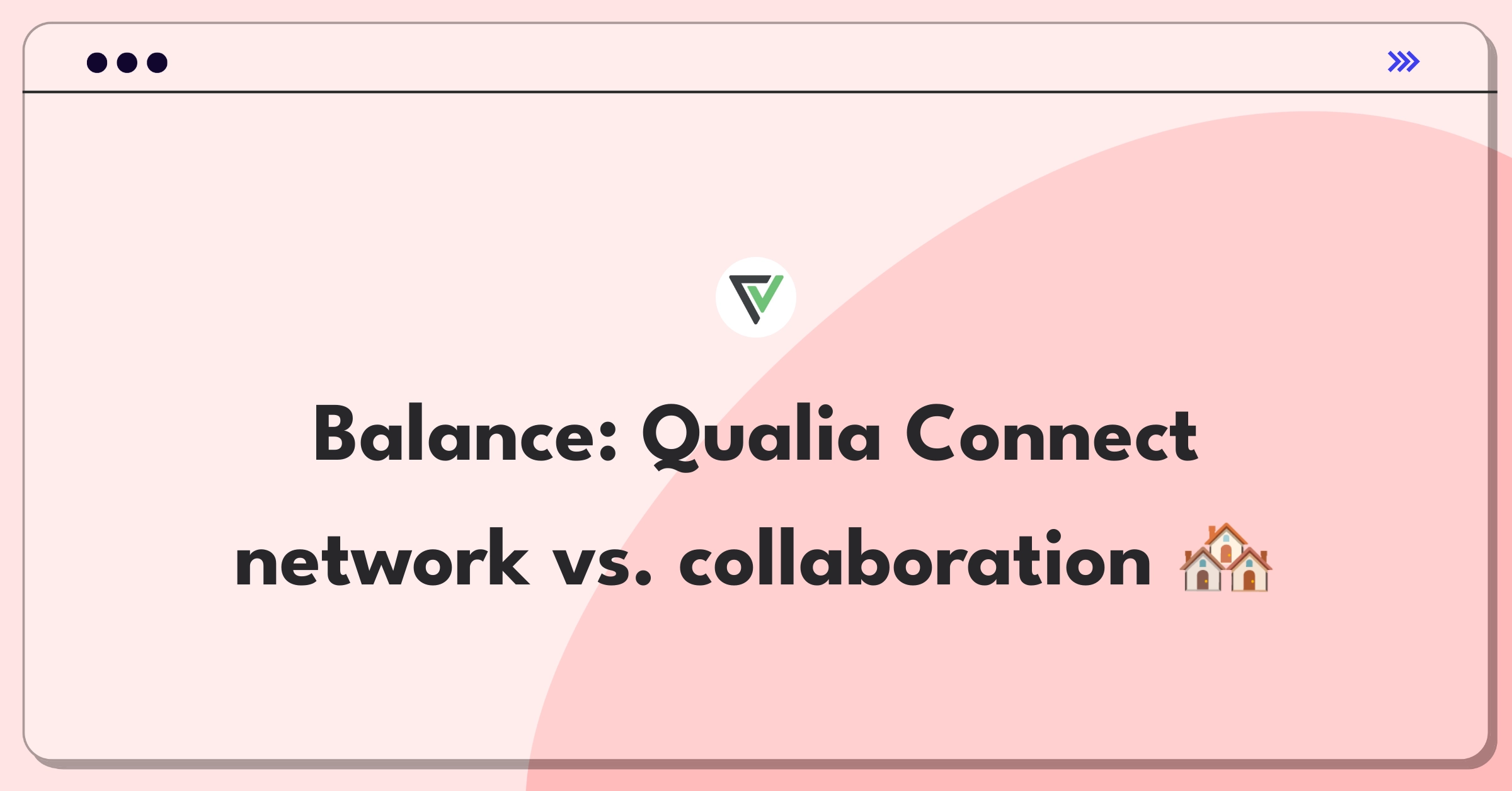 Product Management Trade-Off Question: Qualia Connect growth strategy balancing network expansion and collaboration tools