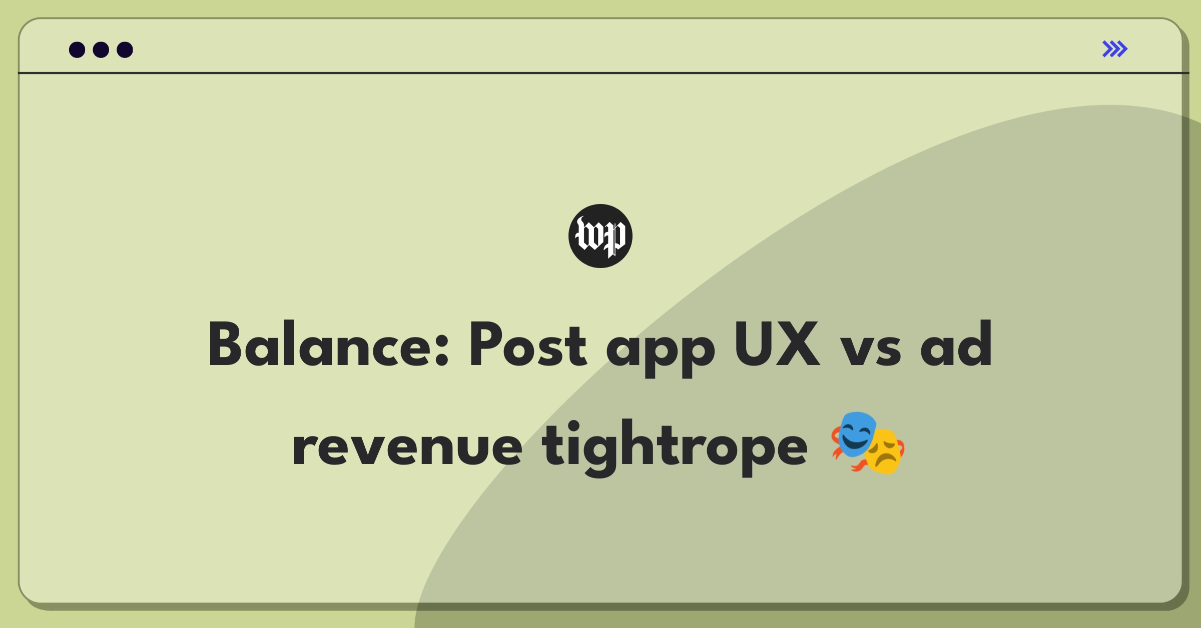 Product Management Trade-Off Question: Washington Post mobile app balancing user experience with advertising revenue