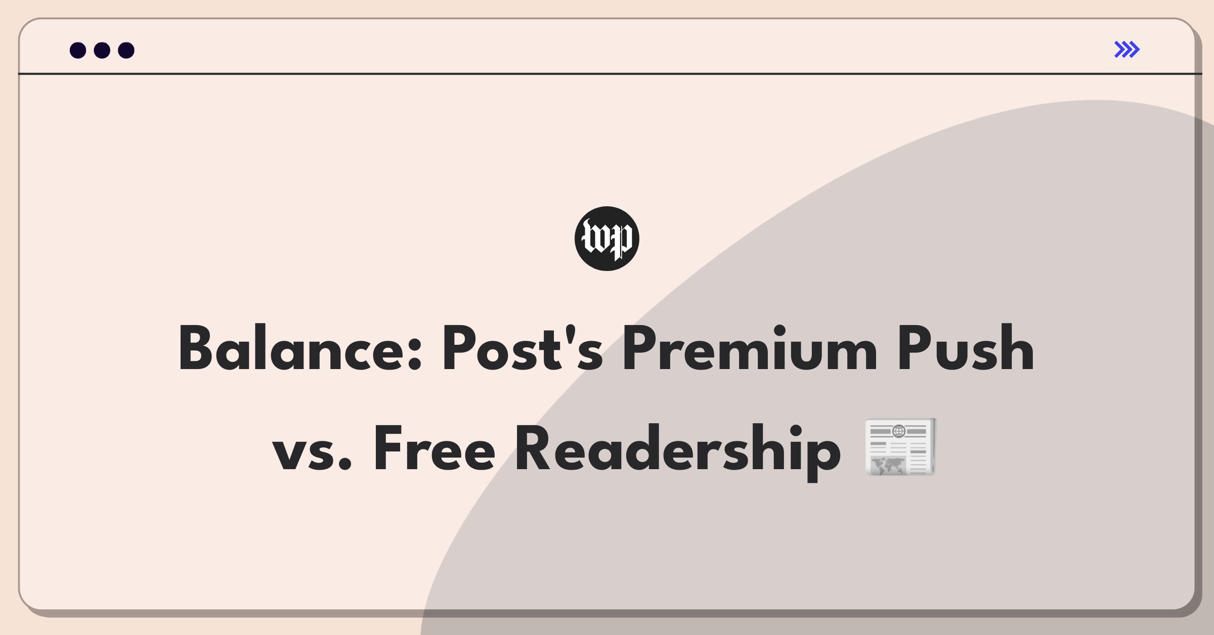 Product Management Trade-Off Question: Washington Post subscription strategy balancing premium and free content