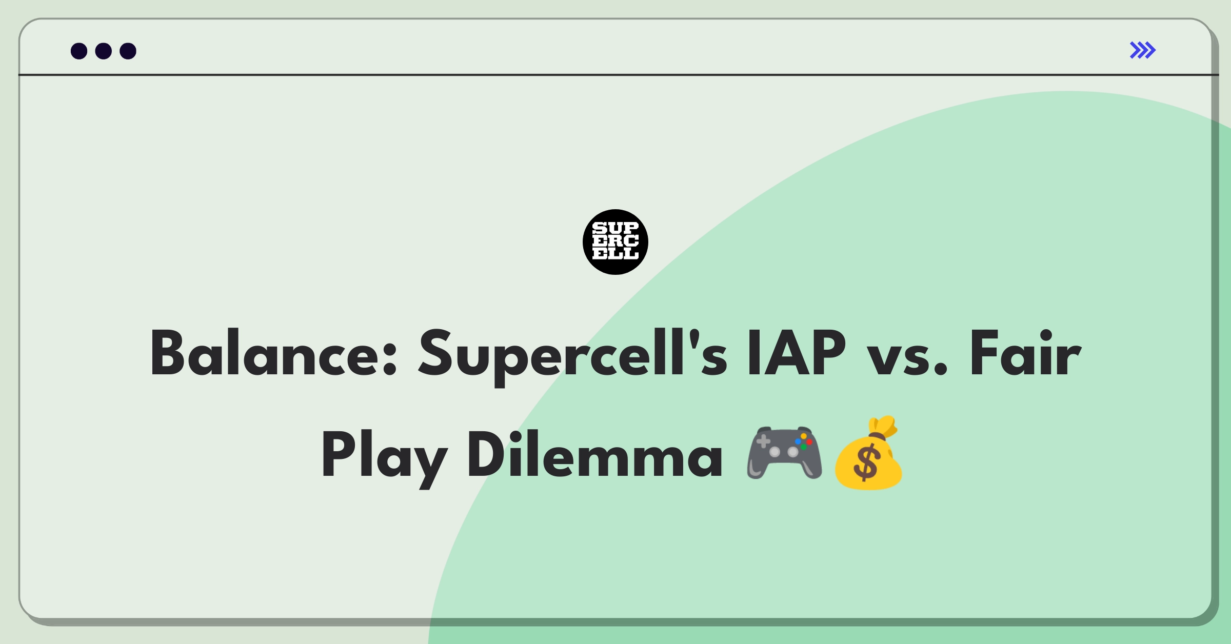 Product Management Trade-off Question: Balancing monetization and fair gameplay in Supercell's mobile games
