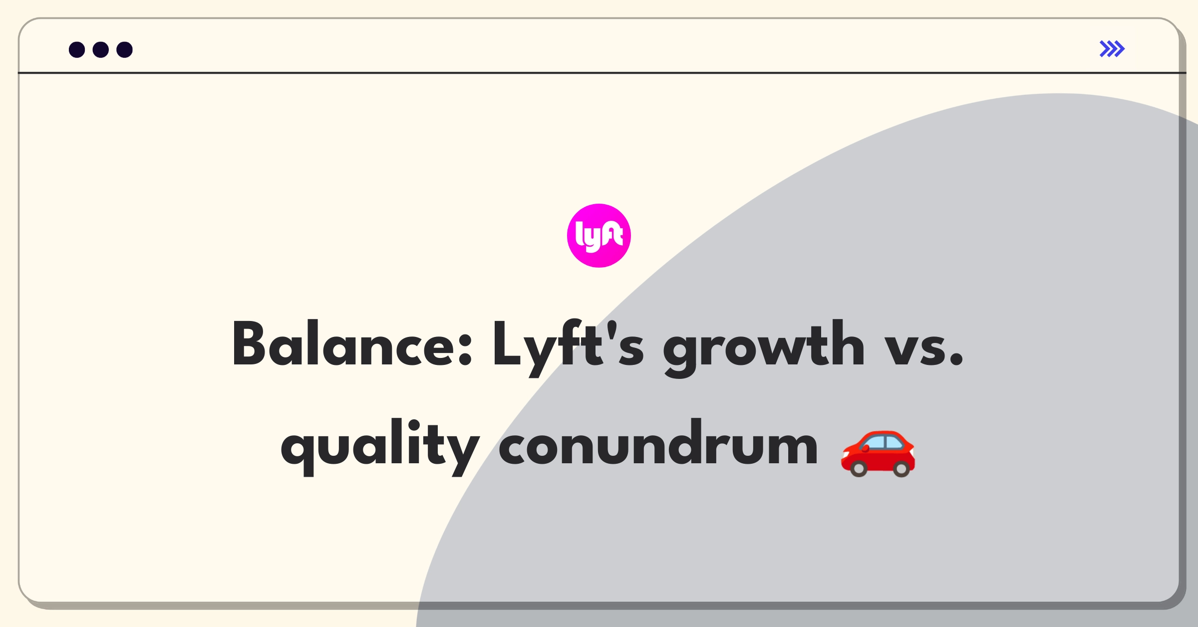 Product Management Trade-off Question: Lyft's expansion versus service quality dilemma illustrated as a scale