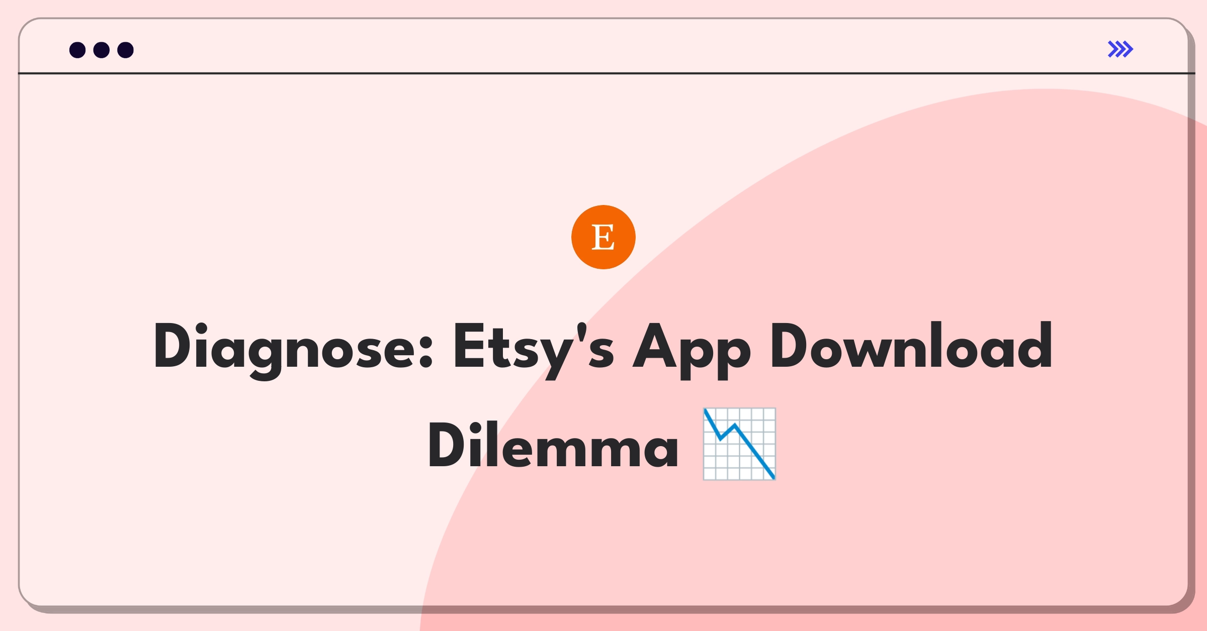 Product Management Root Cause Analysis Question: Investigating Etsy mobile app download decrease