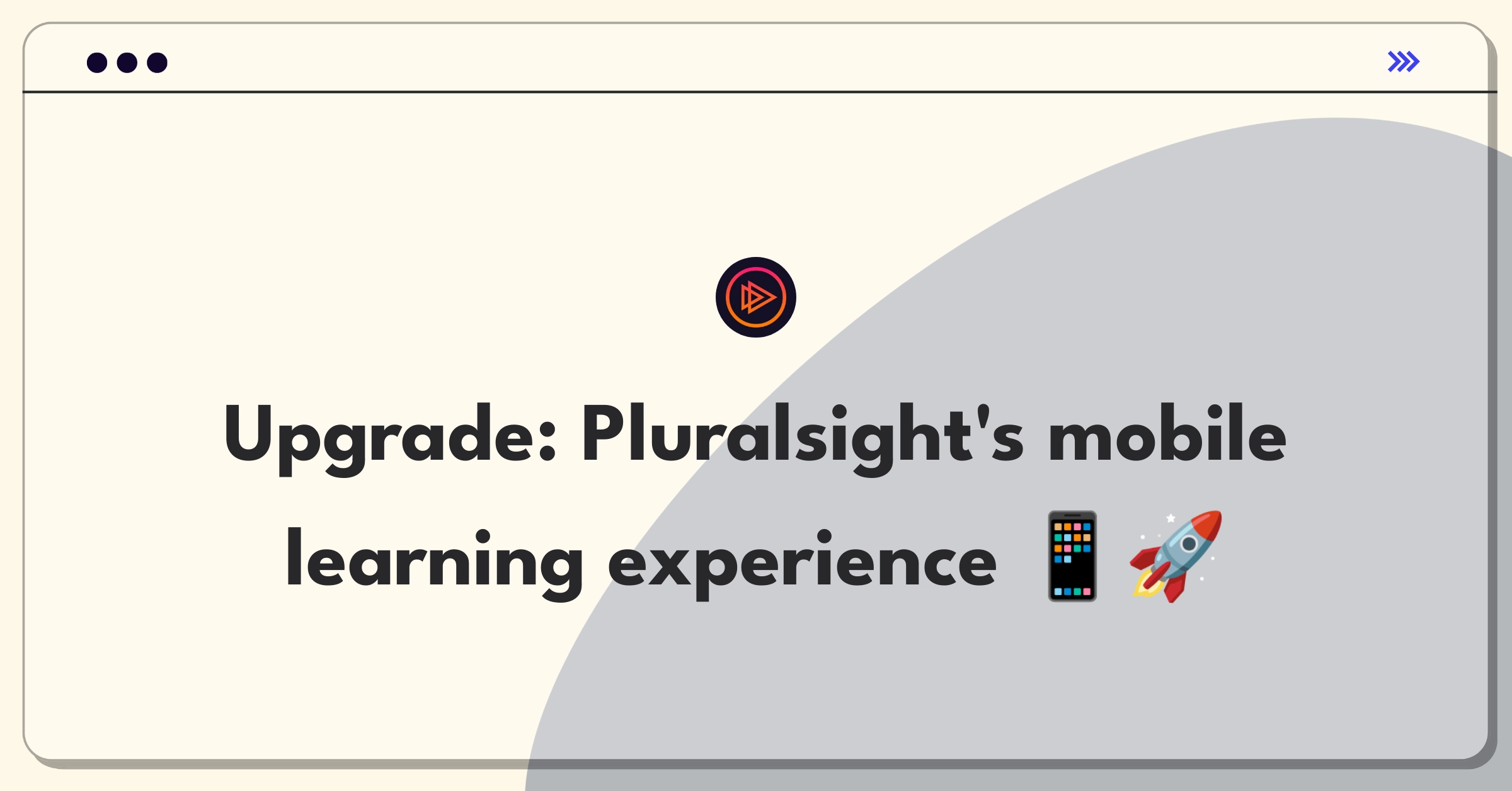 Product Management Improvement Question: Enhancing Pluralsight's mobile app for on-the-go learning