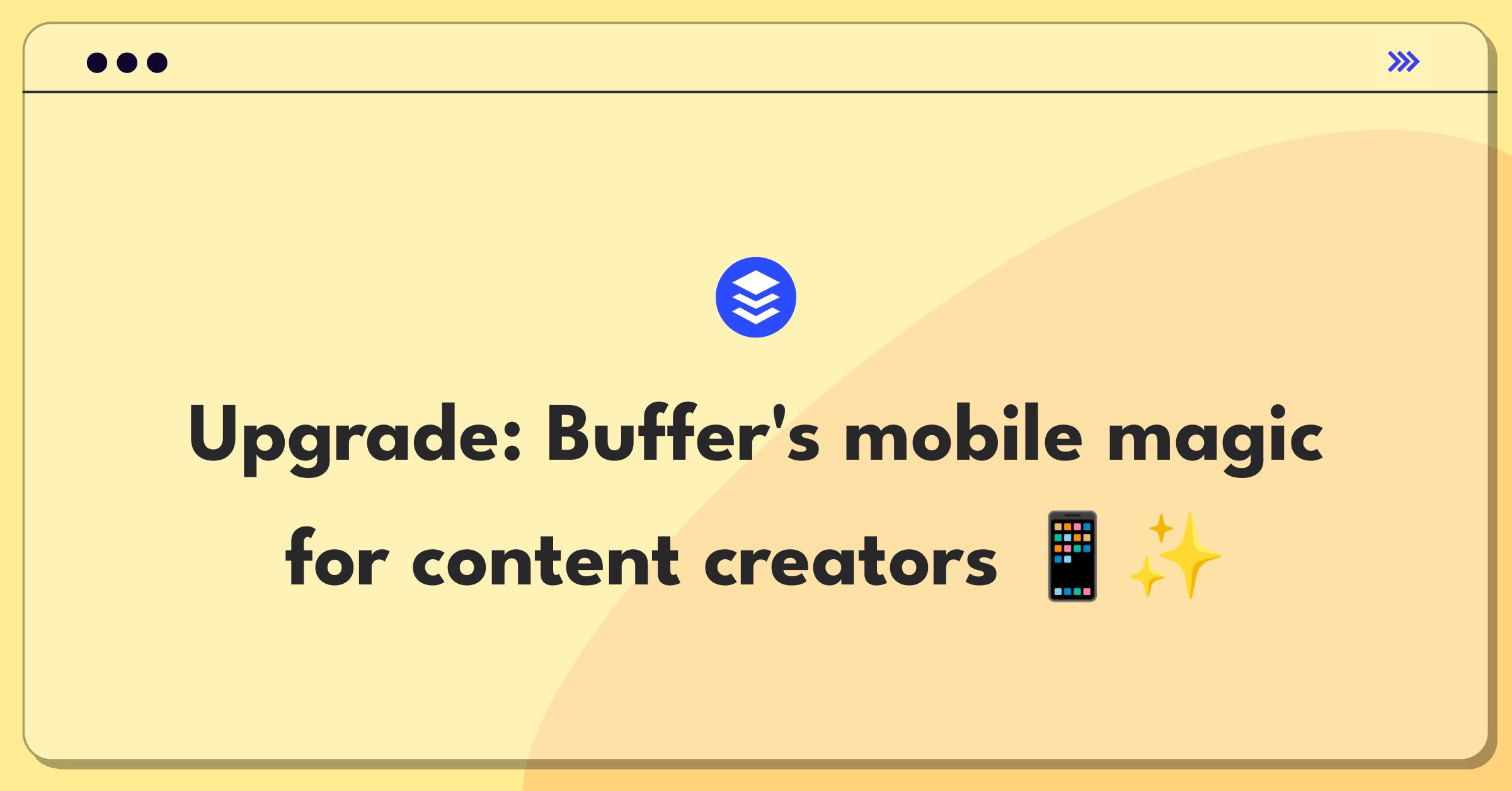 Product Management Improvement Question: Enhancing Buffer's mobile app for on-the-go content creation and management