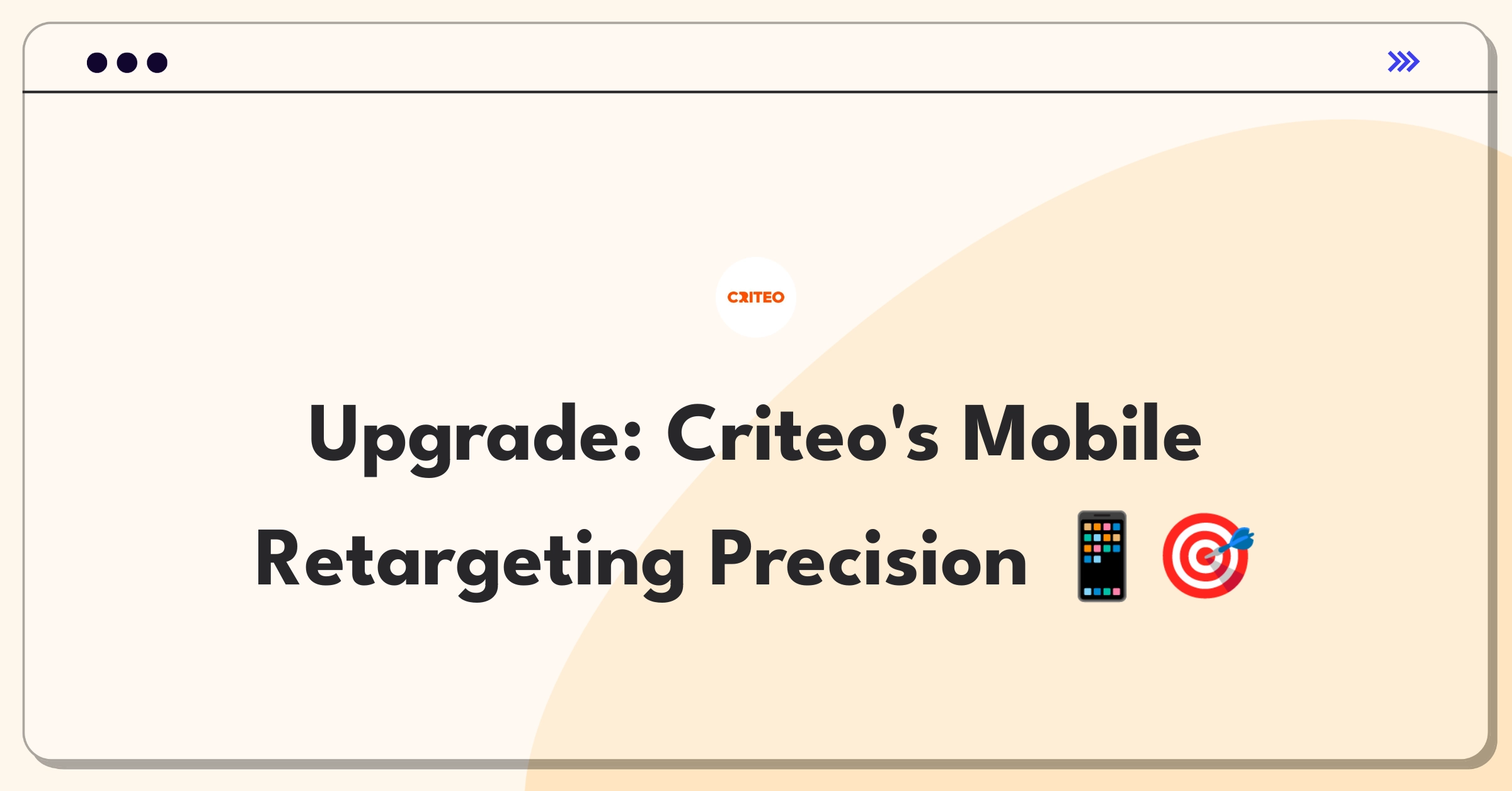 Product Management Improvement Question: Enhancing mobile ad personalization for Criteo's Dynamic Retargeting