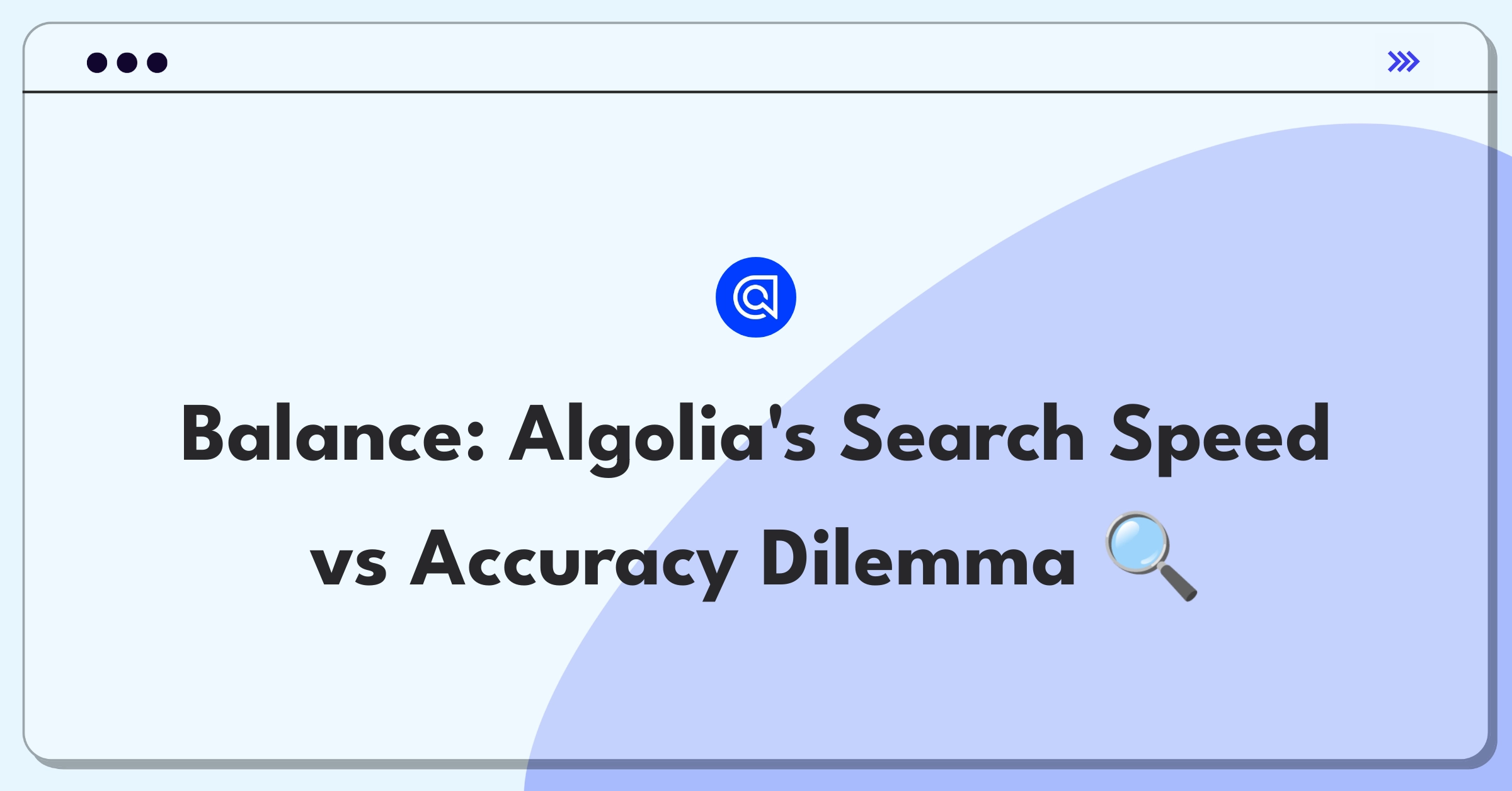 Product Management Trade-off Question: Balancing search speed and accuracy for Algolia's platform