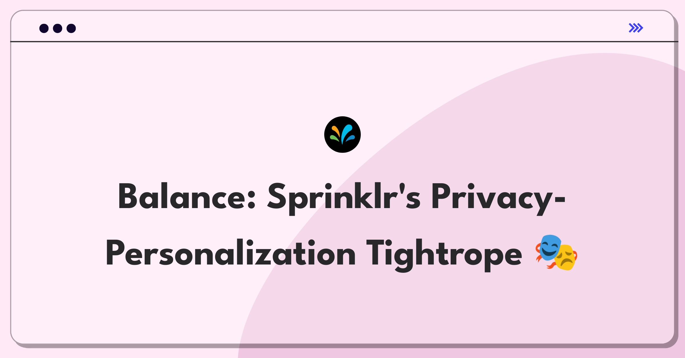 Product Management Trade-off Question: Balancing data privacy and personalization for Sprinklr's customer experience platform