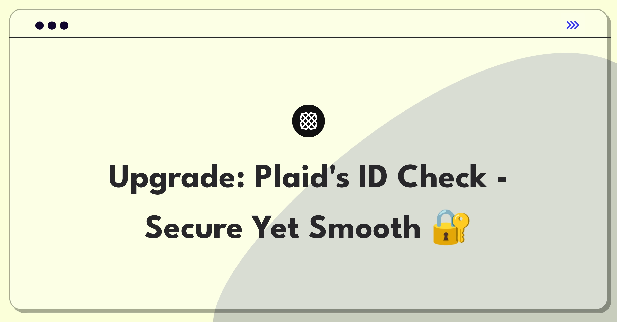 Product Management Improvement Question: Enhancing Plaid's identity verification for better fraud prevention and user experience