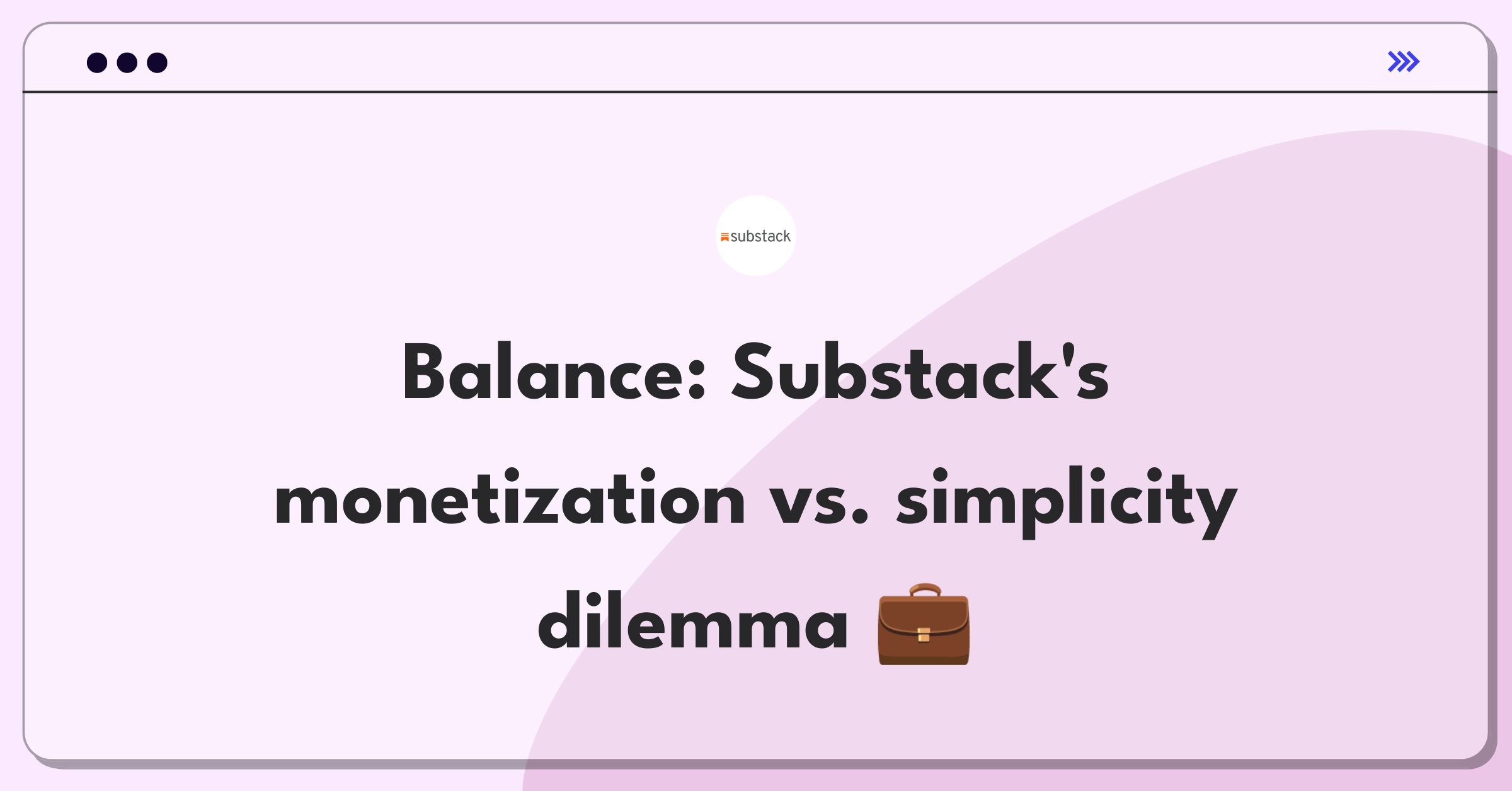 Product Management Trade-off Question: Substack balancing advanced monetization features with simple user interface