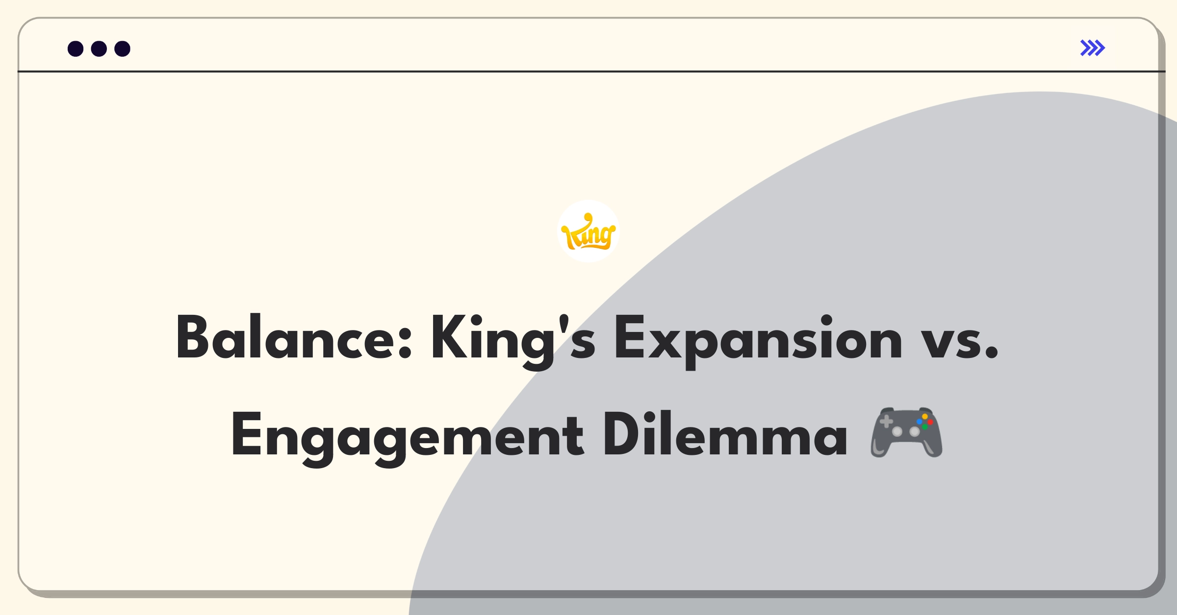 Product Management Trade-off Question: King's platform expansion versus deepening user engagement on existing platforms