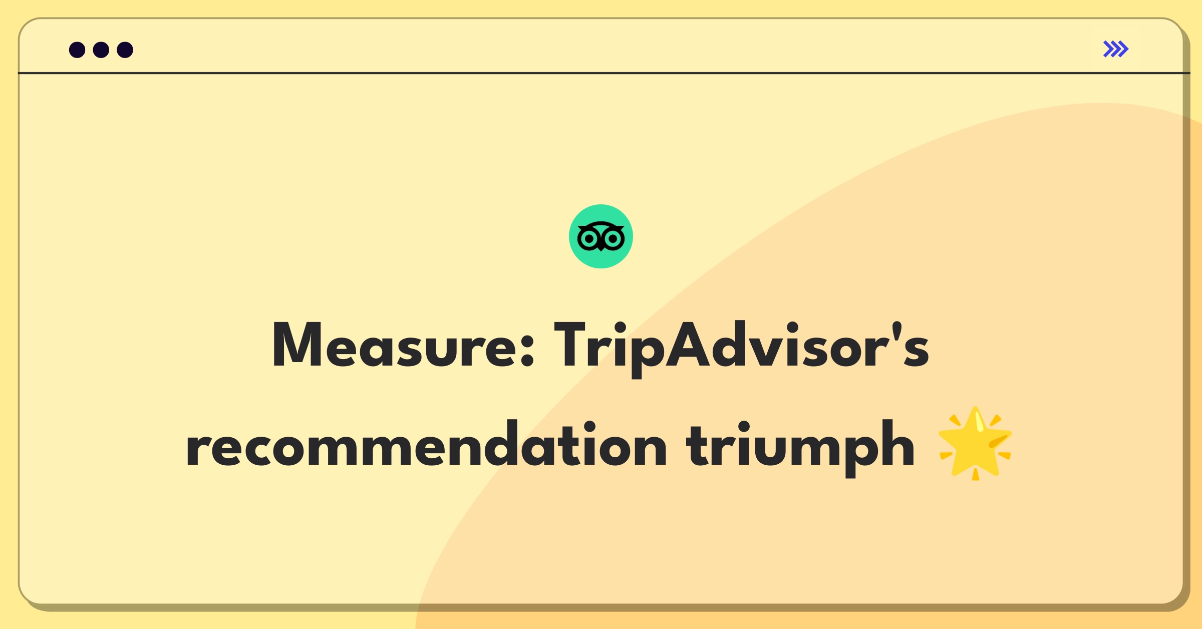 Product Management Success Metrics Question: TripAdvisor destination recommendations effectiveness evaluation