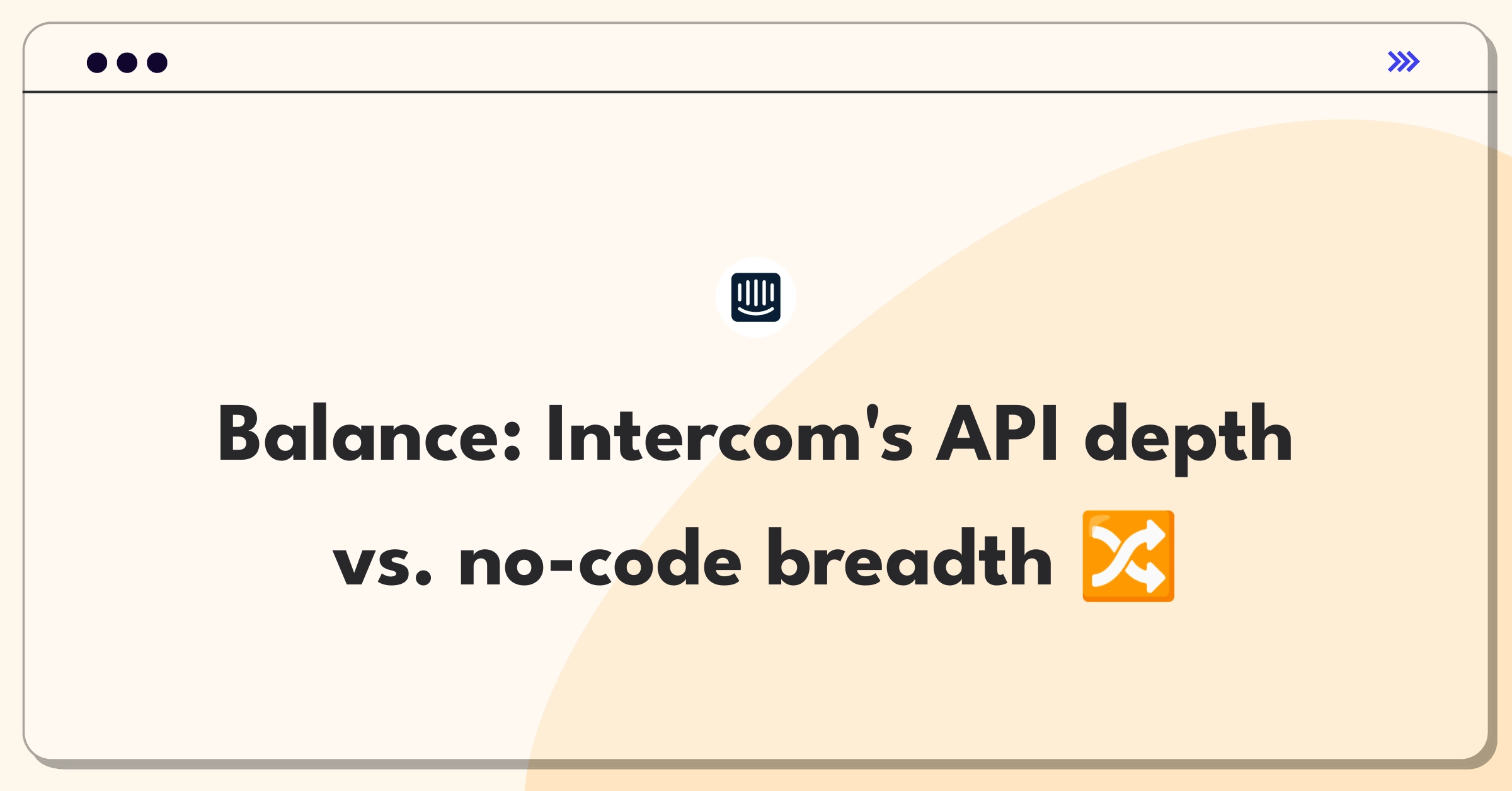 Product Management Strategy Question: Intercom API development versus no-code solutions tradeoff analysis