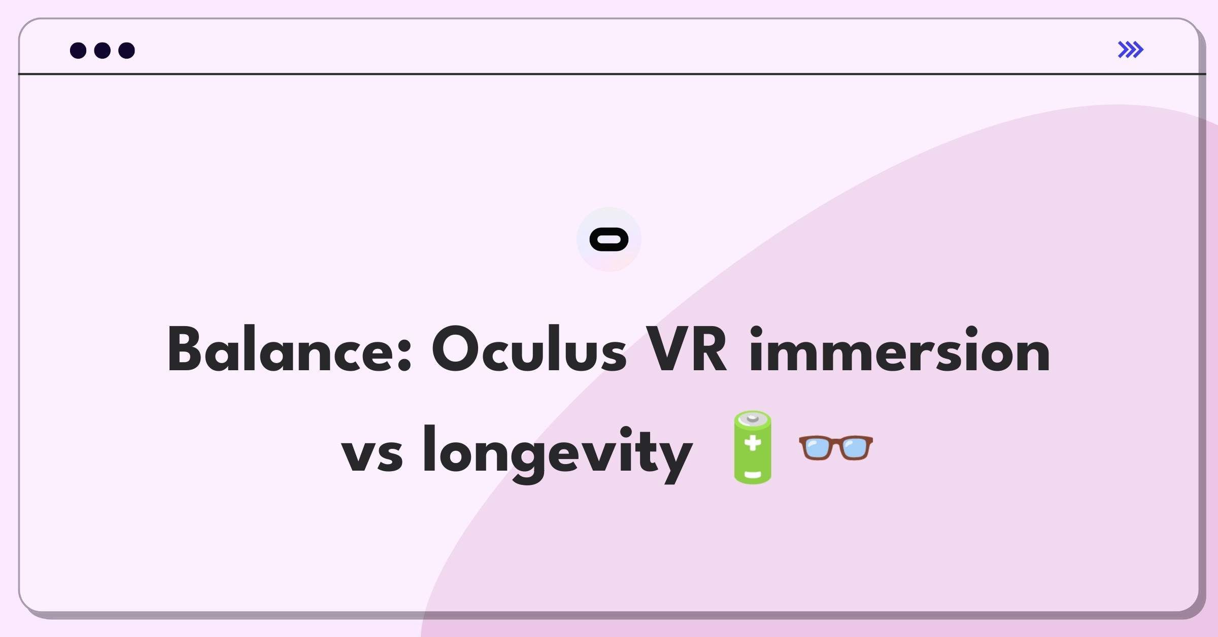 Product Management Trade-off Question: Oculus headset with high-res display on one side, long-lasting battery on the other