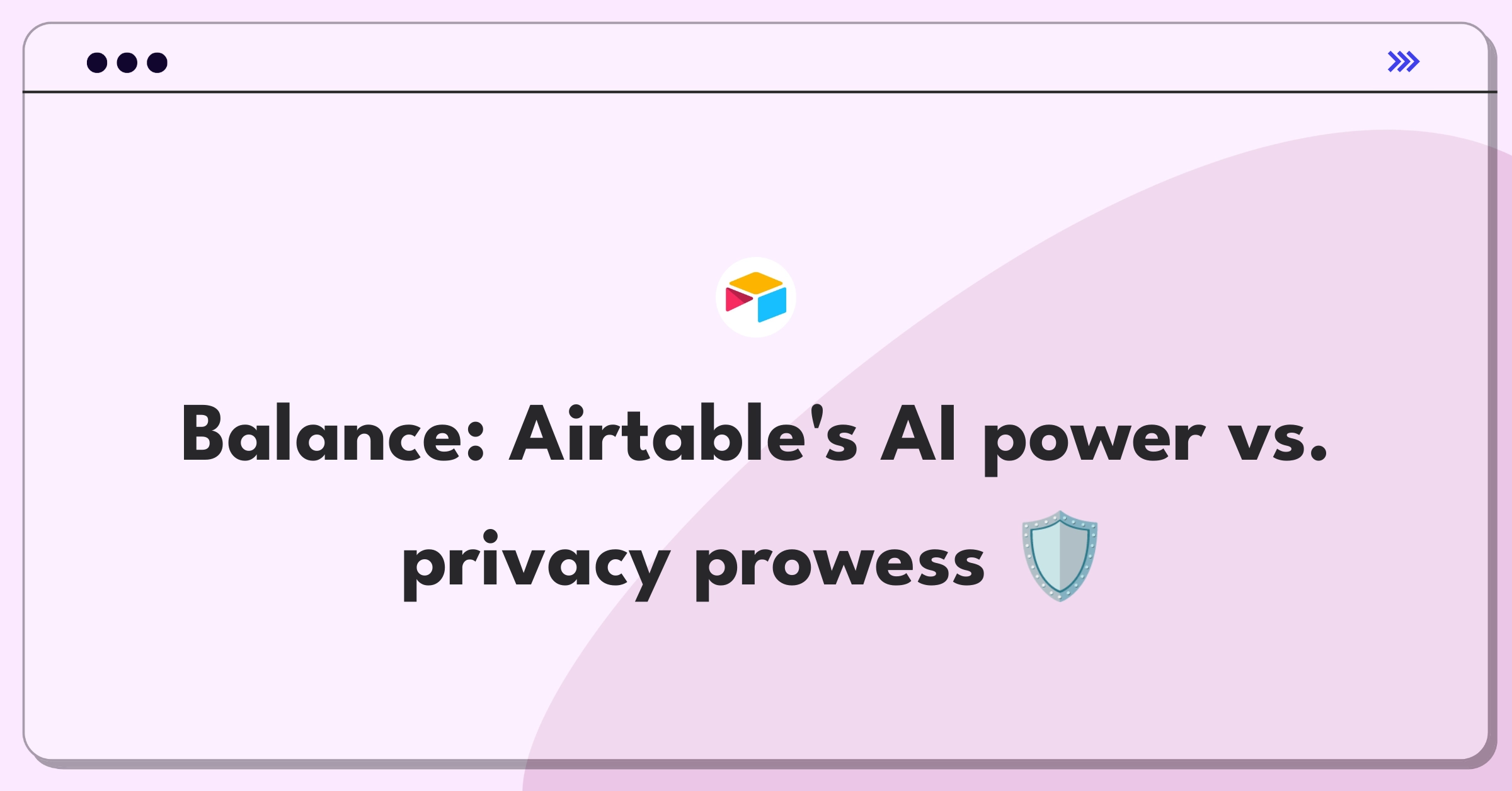 Product Management Trade-off Question: Airtable balancing AI automation benefits with user privacy and data security concerns