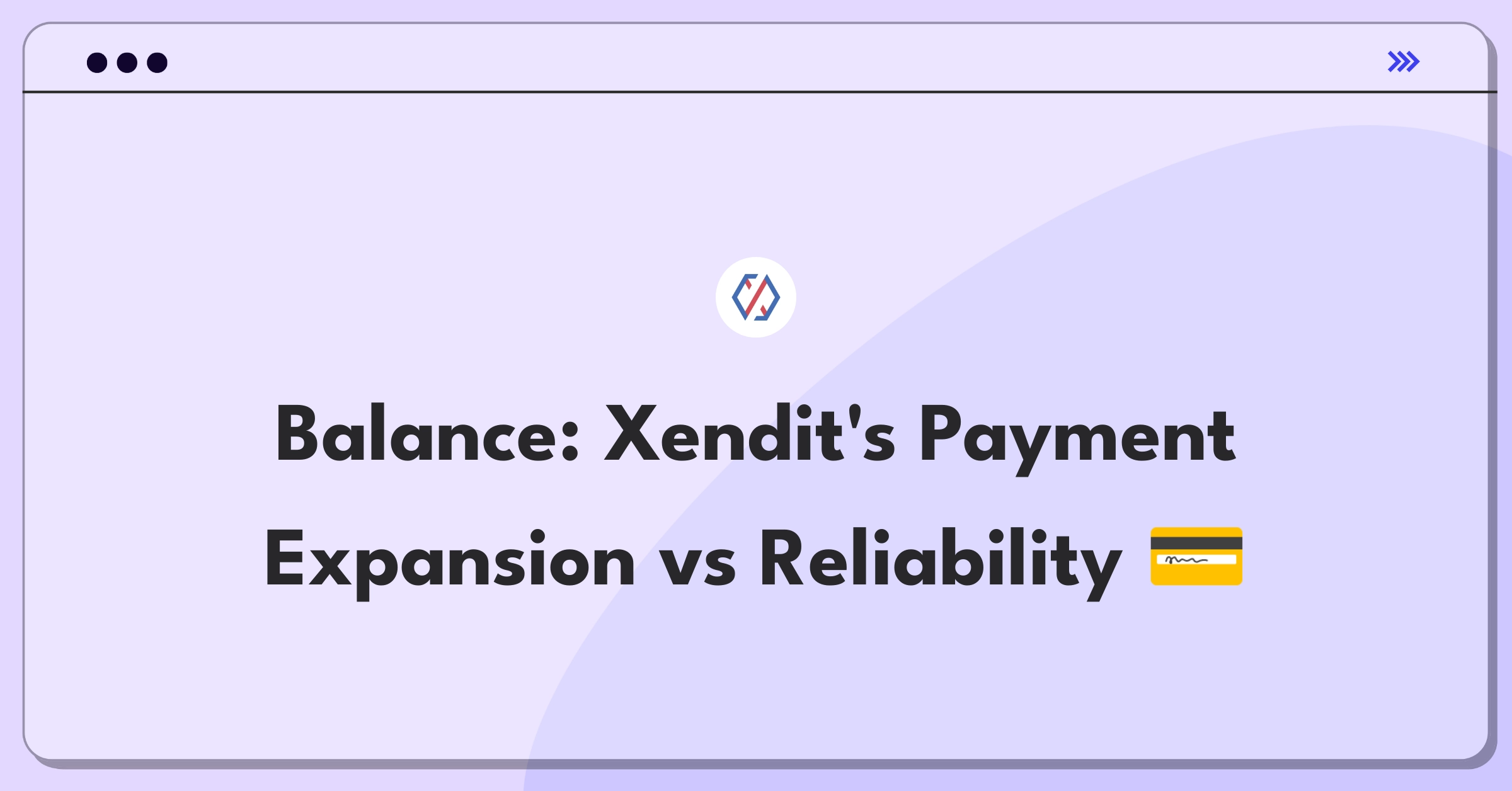 Product Management Tradeoff Question: Xendit payment methods expansion versus reliability improvement decision