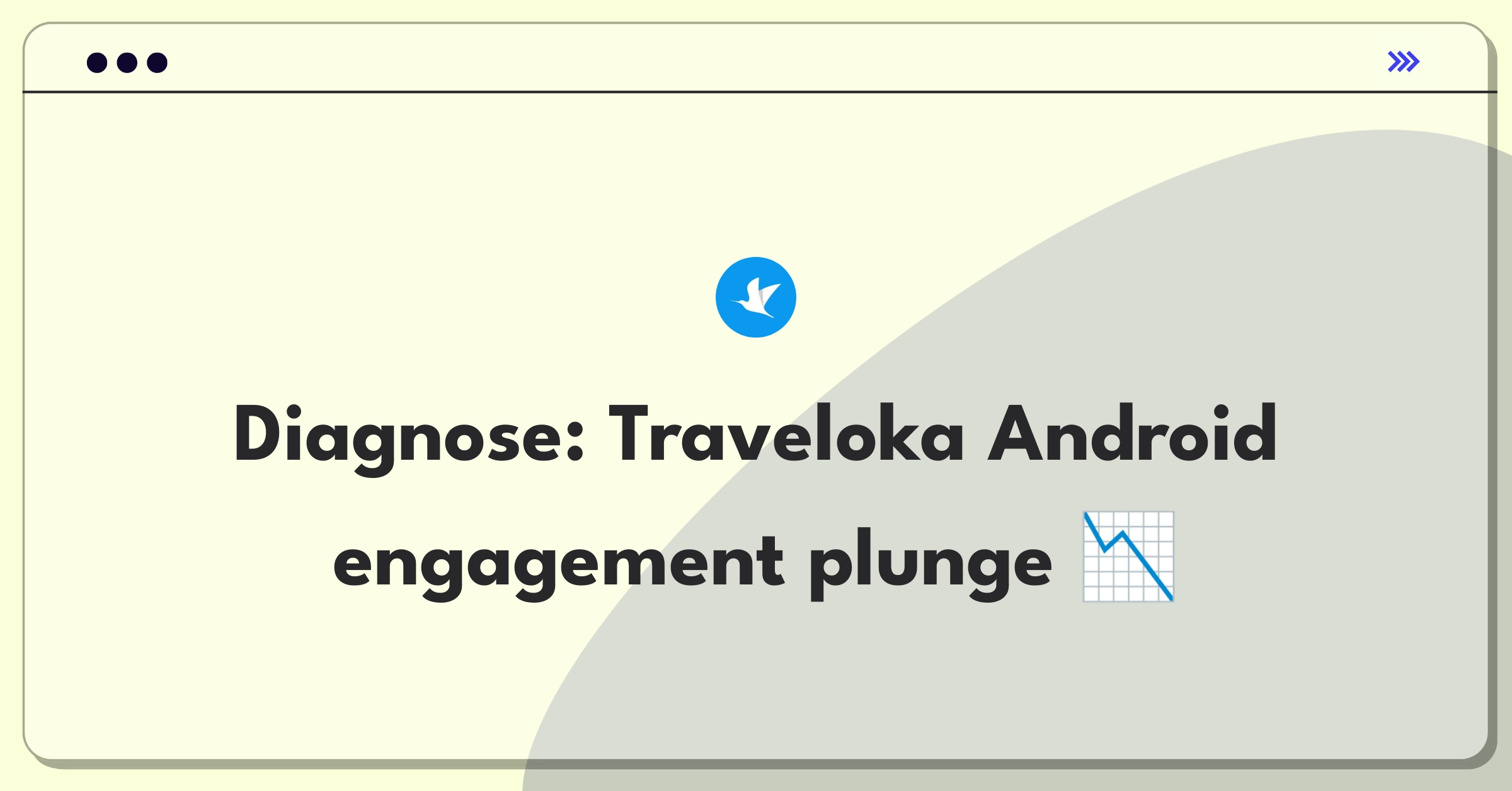 Product Management Root Cause Analysis Question: Investigating declining Android app engagement for travel booking platform