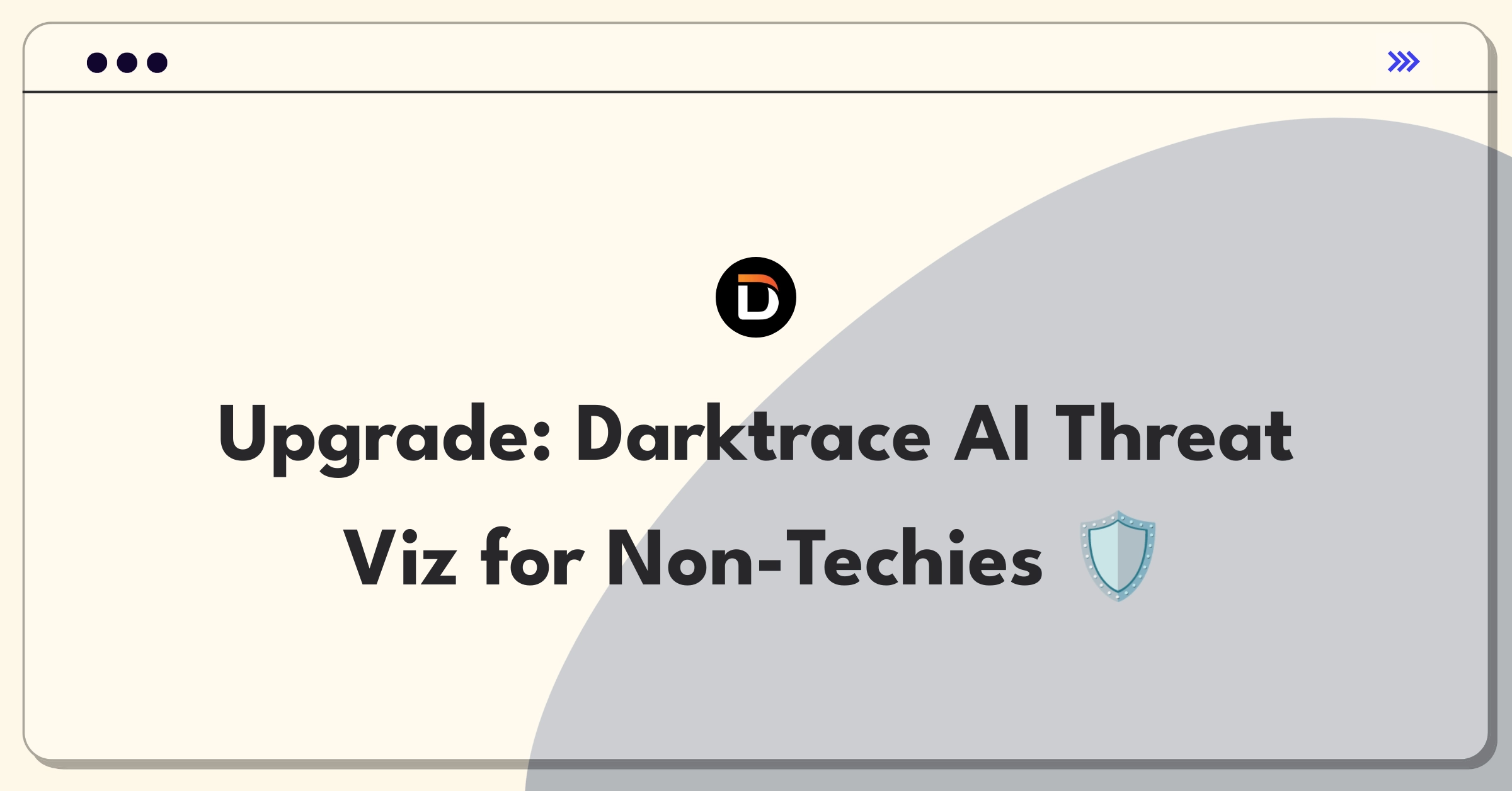 Product Management Improvement Question: Enhancing AI-powered cybersecurity visualization for non-technical users