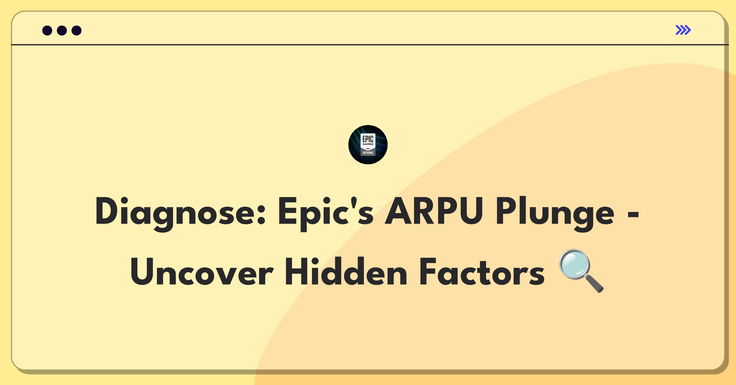 Product Management Root Cause Analysis Question: Epic Games Store revenue per user decrease investigation