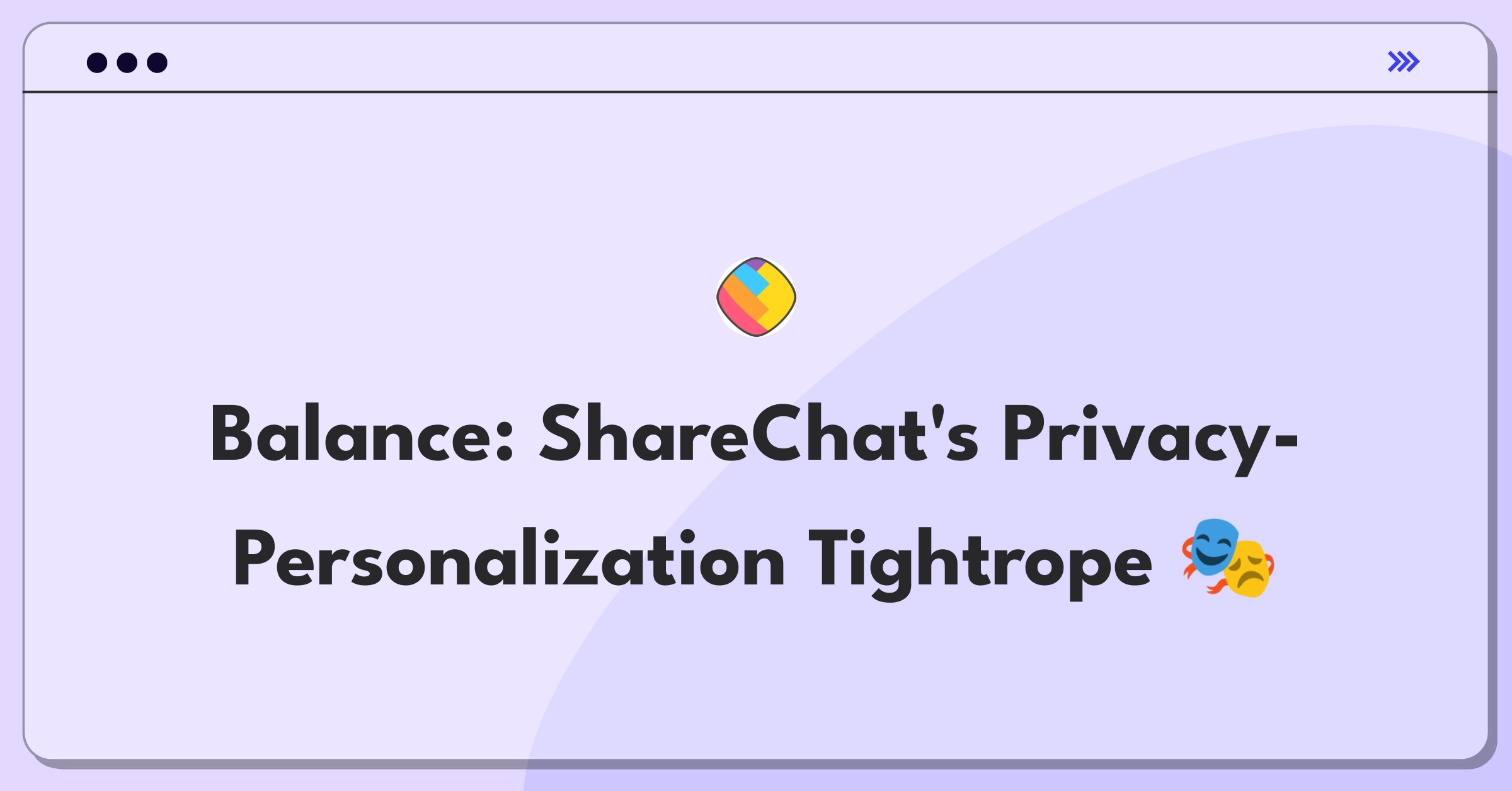 Product Management Trade-off Question: ShareChat balancing user privacy with personalized content recommendations