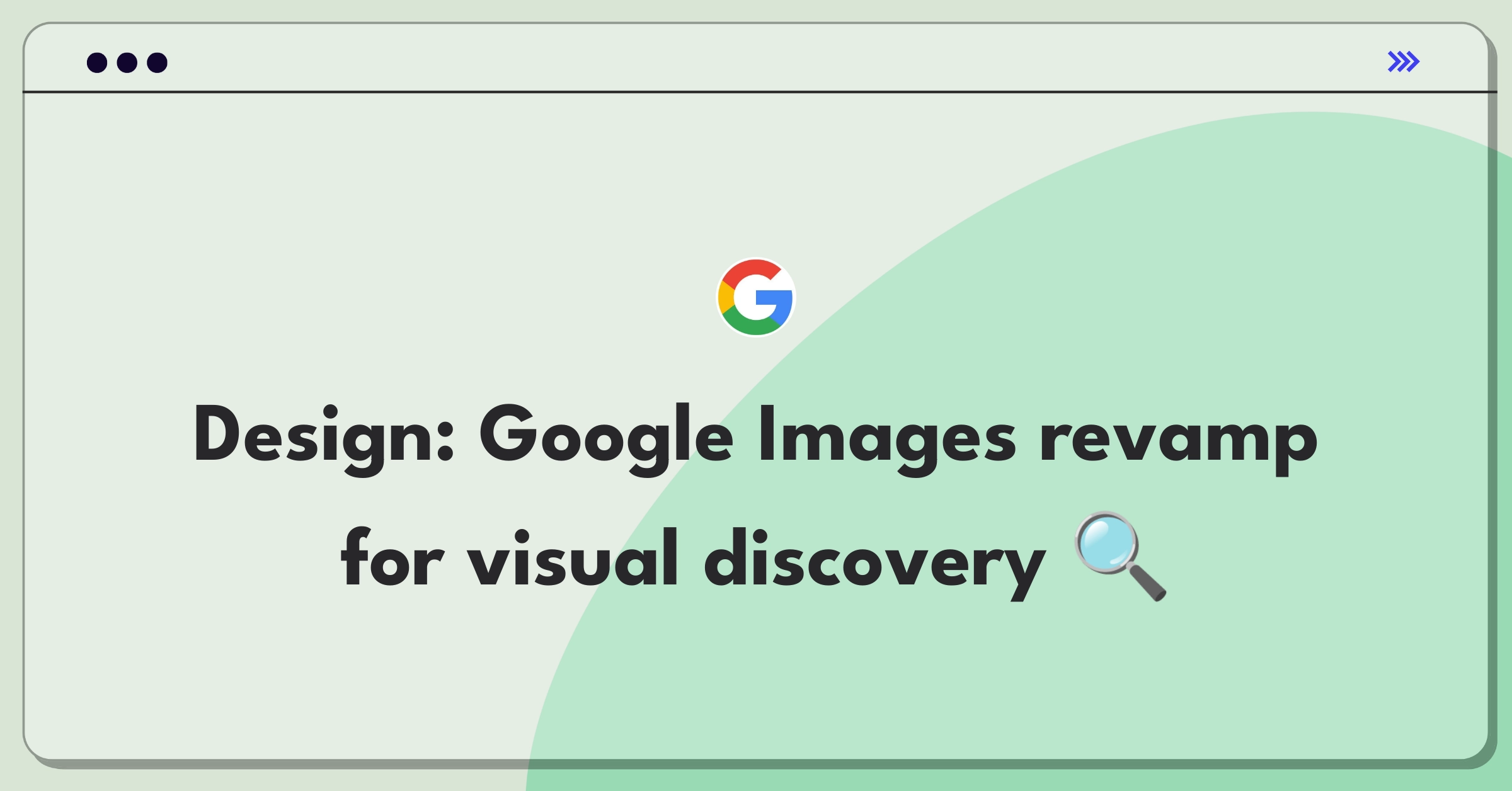 Product Management Design Question: Redesigning Google Images for improved visual search and user experience