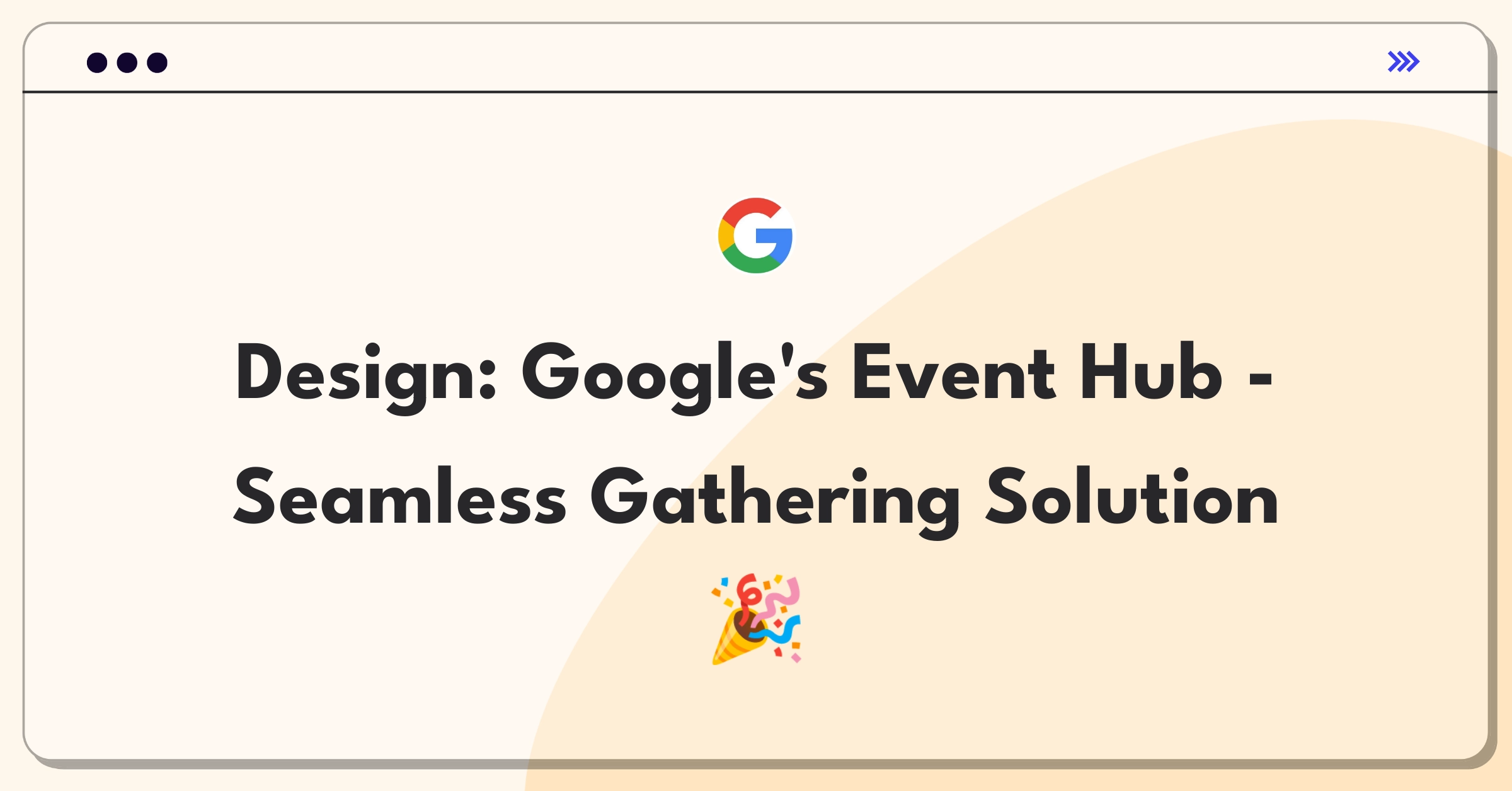 Product Management Design Question: Google event gathering platform integrating calendar, maps, and AI