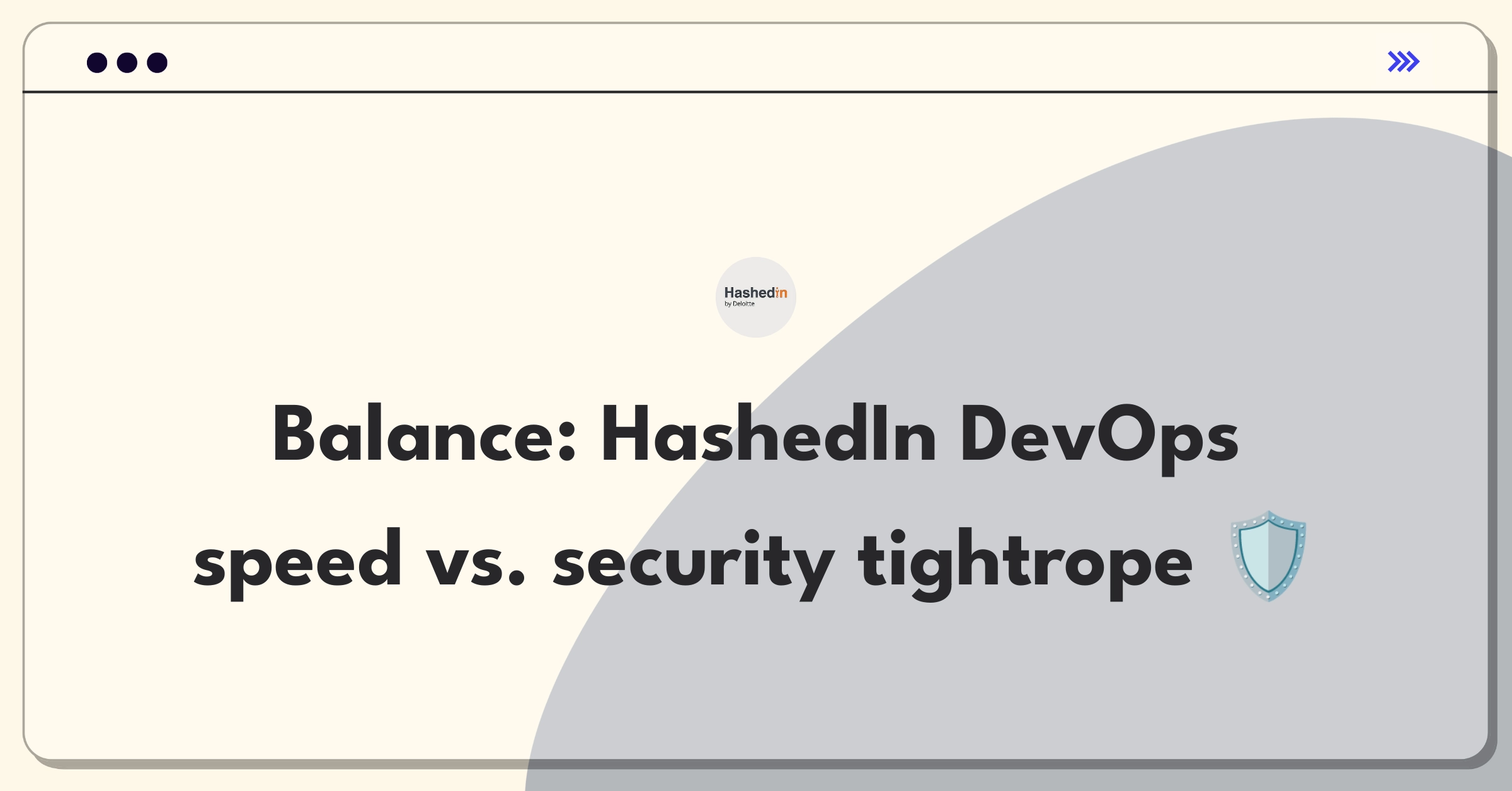 Product Management Trade-Off Question: HashedIn DevOps tools balancing rapid feature development with robust security measures