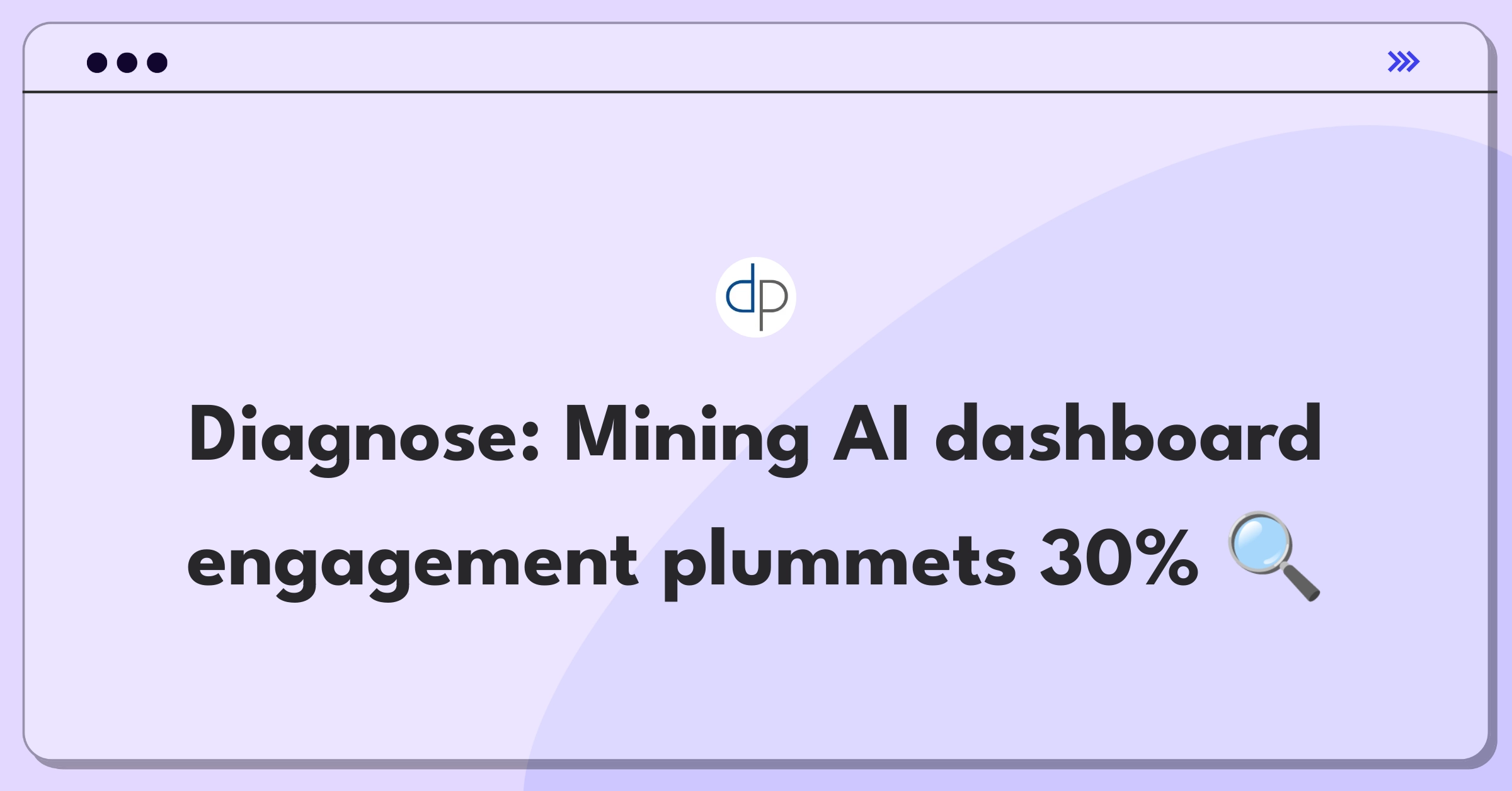 Product Management Root Cause Analysis Question: Investigating decreased engagement in mining industry AI dashboard