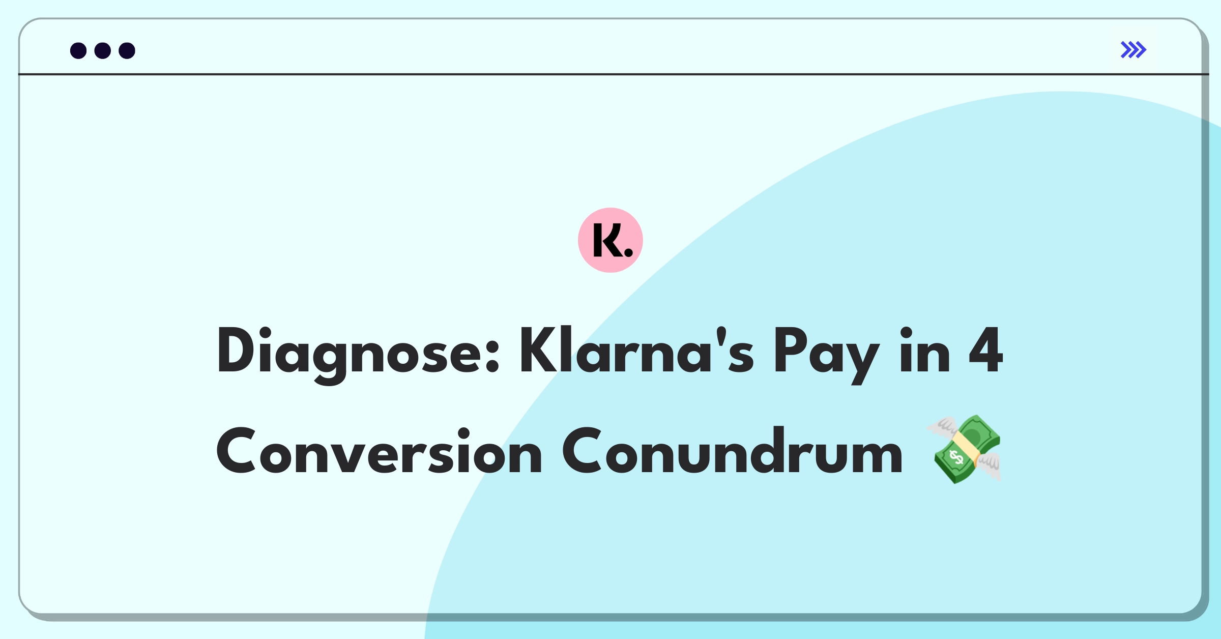 Product Management Root Cause Analysis Question: Klarna Pay in 4 conversion rate drop investigation