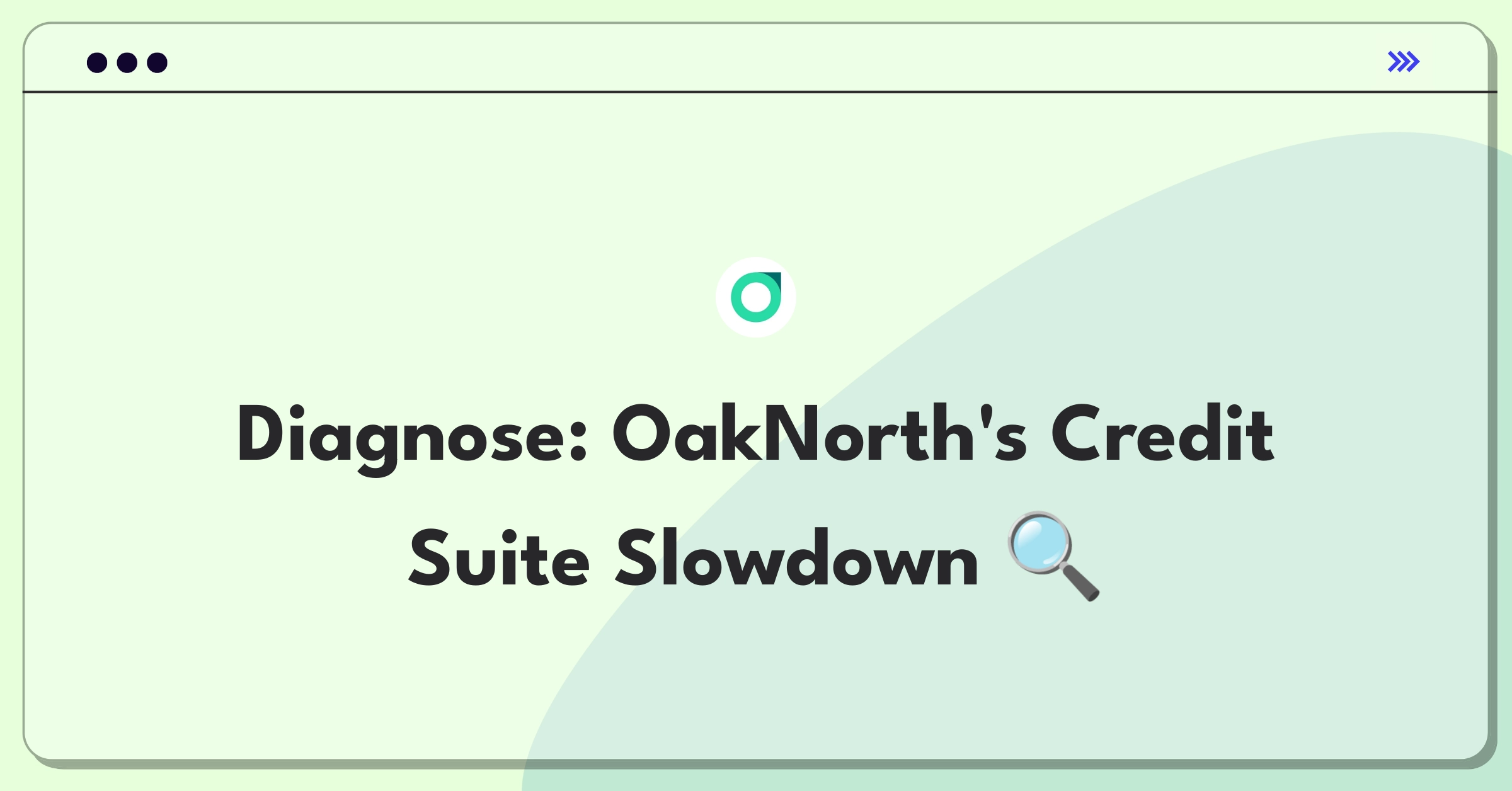 Product Management Root Cause Analysis Question: Investigating doubled loan processing time for OakNorth's Credit Intelligence Suite