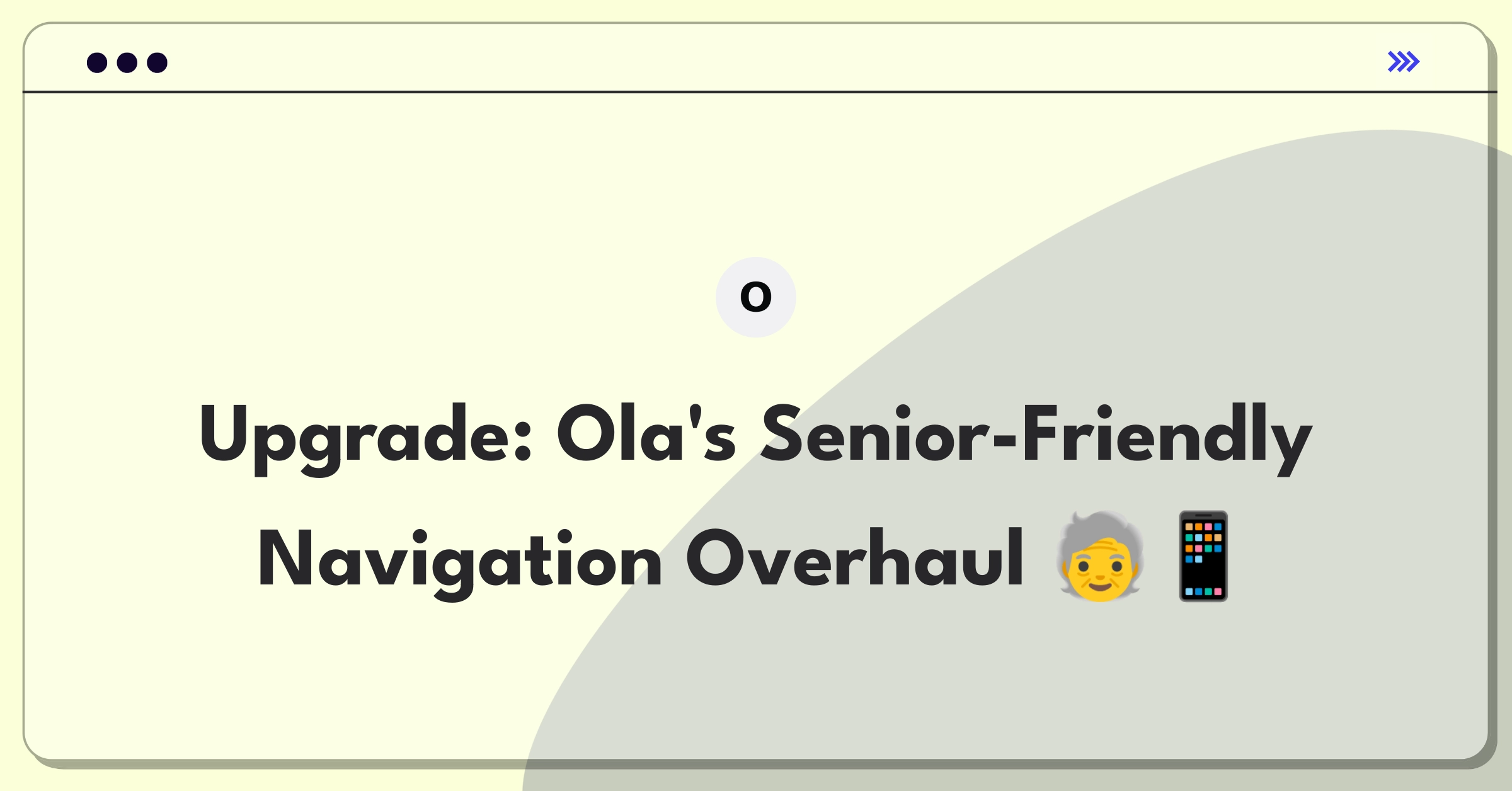 Product Management Improvement Question: Enhancing Ola app navigation for elderly users