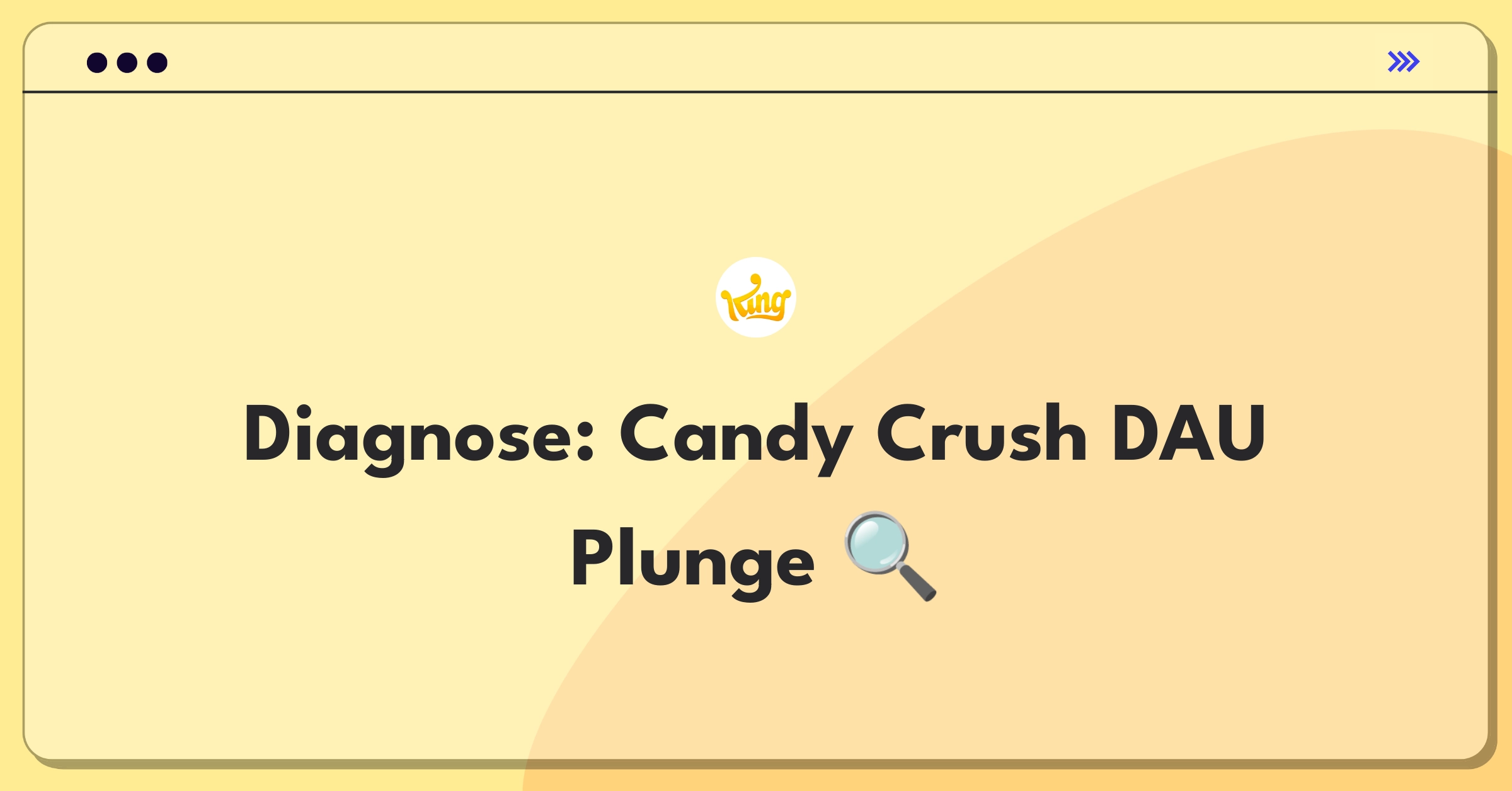 Product Management Root Cause Analysis Question: Investigating sudden drop in Candy Crush Saga daily active users