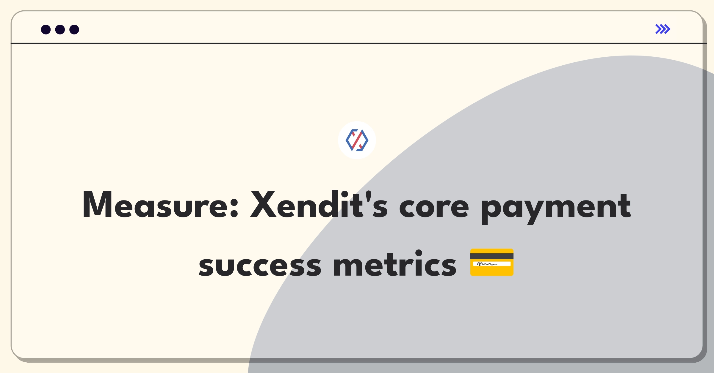 Product Management Metrics Question: Measuring success of Xendit's core payment gateway feature