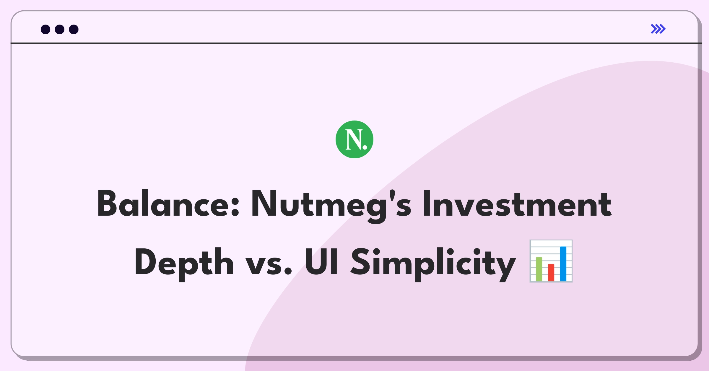 Product Management Trade-off Question: Nutmeg weighing more investment options against improved user interface