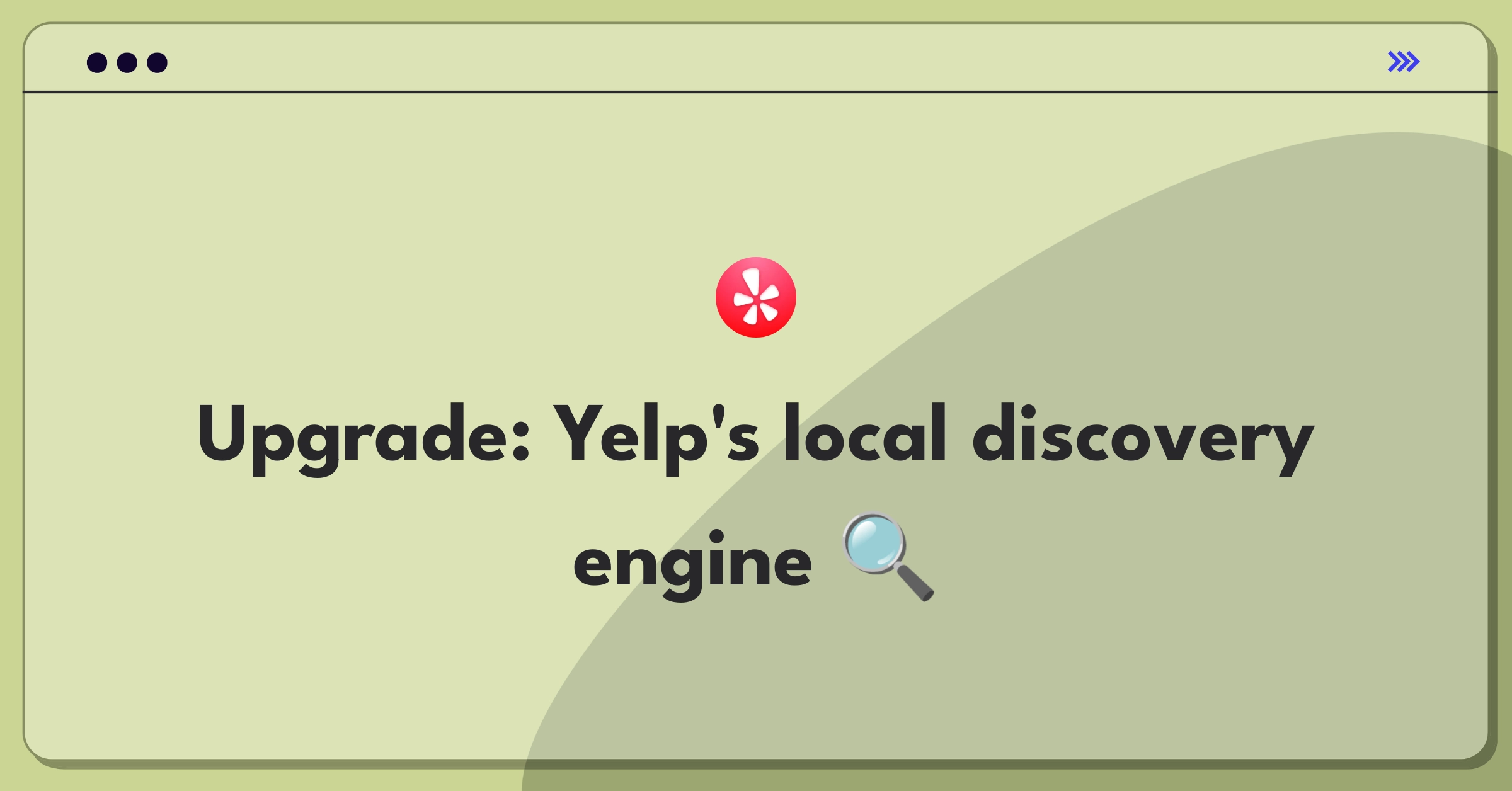 Product Management Strategy Question: Improving Yelp's local business discovery and user experience